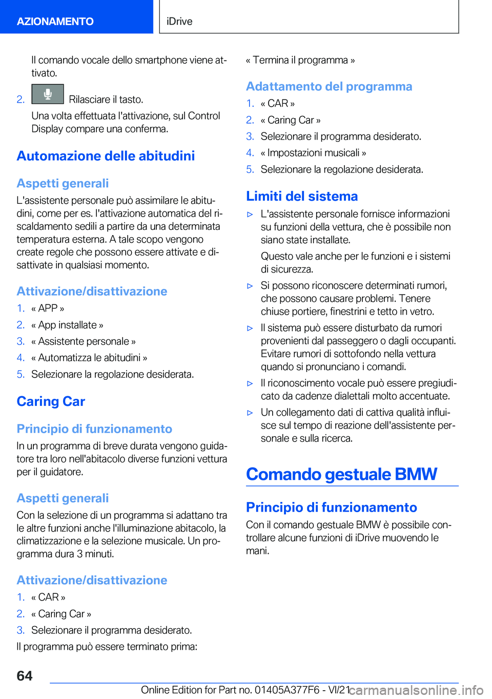 BMW X3 M 2022  Libretti Di Uso E manutenzione (in Italian) �I�l��c�o�m�a�n�d�o��v�o�c�a�l�e��d�e�l�l�o��s�m�a�r�t�p�h�o�n�e��v�i�e�n�e��a�tª
�t�i�v�a�t�o�.�2�.���R�i�l�a�s�c�i�a�r�e��i�l��t�a�s�t�o�.
�U�n�a��v�o�l�t�a��e�f�f�e�t�t�u�a�t�a��l�&#