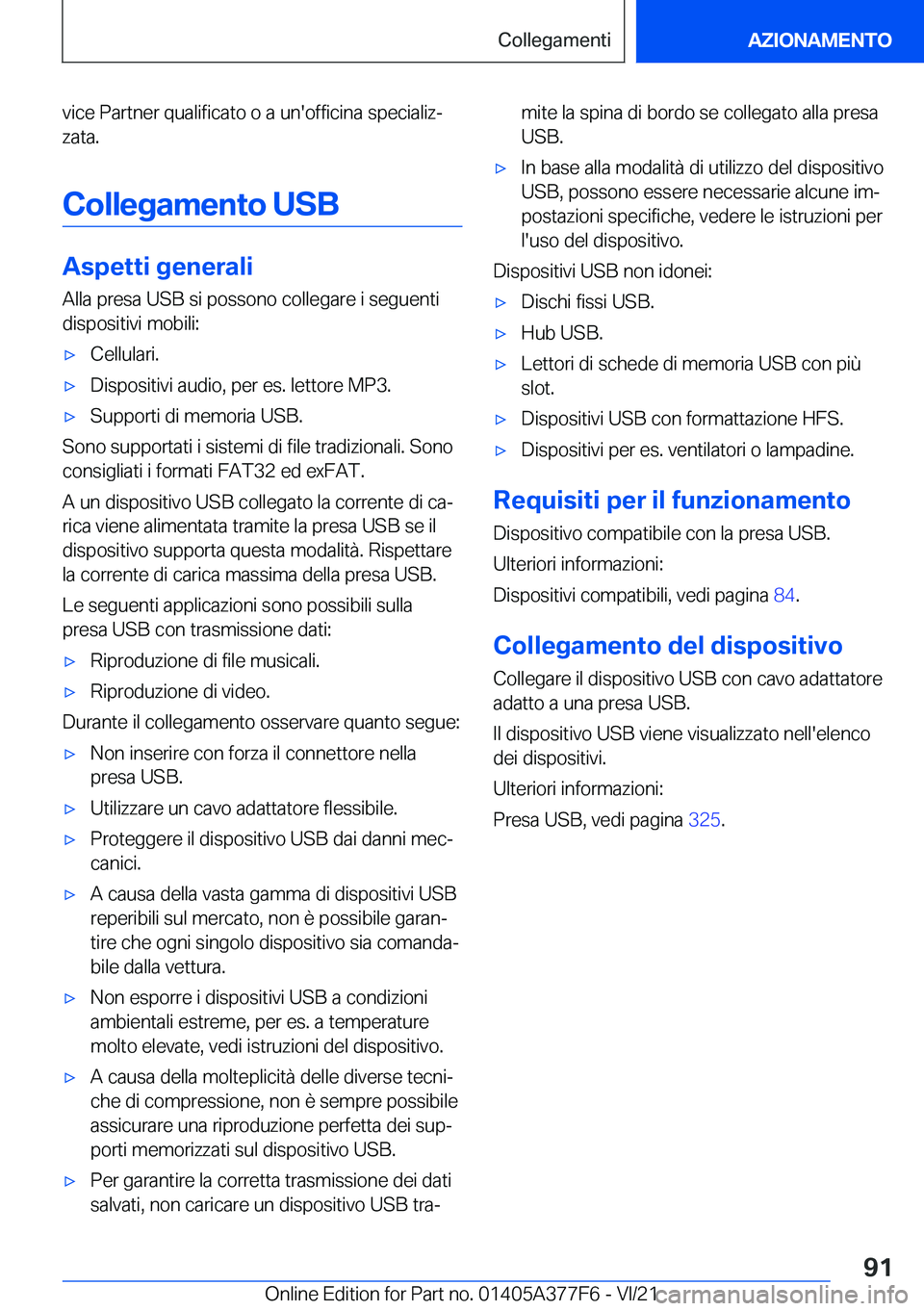 BMW X3 M 2022  Libretti Di Uso E manutenzione (in Italian) �v�i�c�e��P�a�r�t�n�e�r��q�u�a�l�i�f�i�c�a�t�o��o��a��u�n�'�o�f�f�i�c�i�n�a��s�p�e�c�i�a�l�i�zª�z�a�t�a�.
�C�o�l�l�e�g�a�m�e�n�t�o��U�S�B
�A�s�p�e�t�t�i��g�e�n�e�r�a�l�i
�A�l�l�a��p�r�e