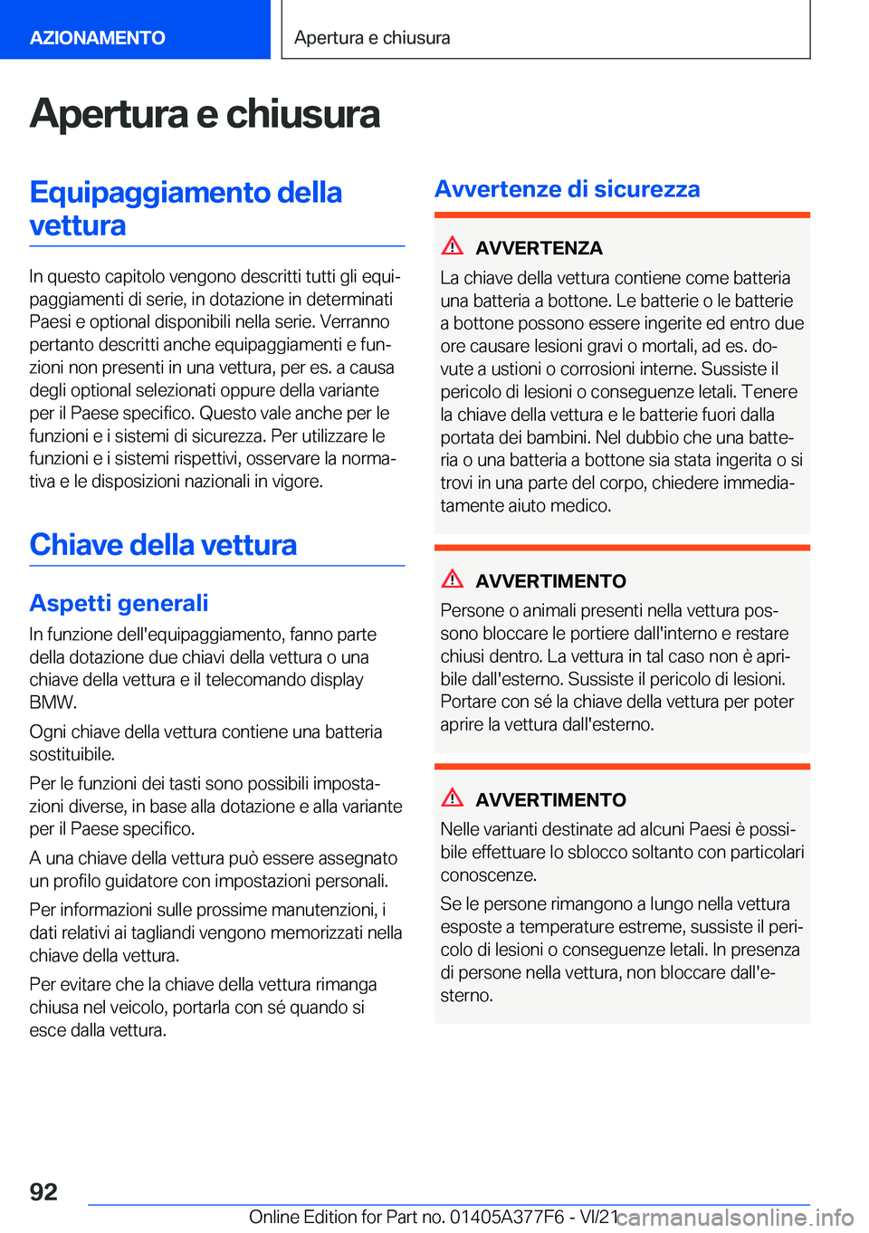 BMW X3 M 2022  Libretti Di Uso E manutenzione (in Italian) �A�p�e�r�t�u�r�a��e��c�h�i�u�s�u�r�a�E�q�u�i�p�a�g�g�i�a�m�e�n�t�o��d�e�l�l�a�v�e�t�t�u�r�a
�I�n��q�u�e�s�t�o��c�a�p�i�t�o�l�o��v�e�n�g�o�n�o��d�e�s�c�r�i�t�t�i��t�u�t�t�i��g�l�i��e�q�u�iª