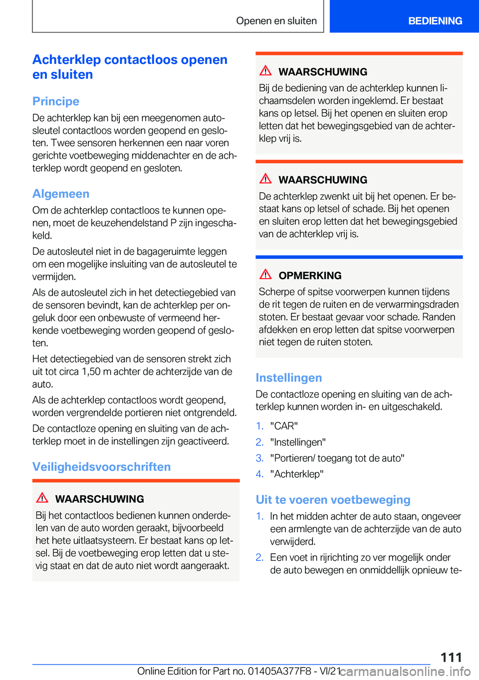 BMW X3 M 2022  Instructieboekjes (in Dutch) �A�c�h�t�e�r�k�l�e�p��c�o�n�t�a�c�t�l�o�o�s��o�p�e�n�e�n
�e�n��s�l�u�i�t�e�n
�P�r�i�n�c�i�p�e�D�e��a�c�h�t�e�r�k�l�e�p��k�a�n��b�i�j��e�e�n��m�e�e�g�e�n�o�m�e�n��a�u�t�oj
�s�l�e�u�t�e�l��c�