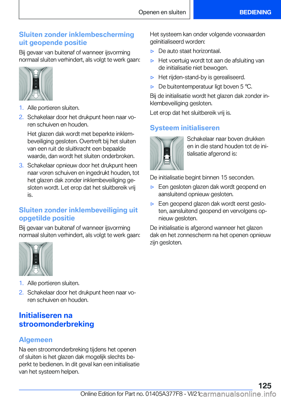 BMW X3 M 2022  Instructieboekjes (in Dutch) �S�l�u�i�t�e�n��z�o�n�d�e�r��i�n�k�l�e�m�b�e�s�c�h�e�r�m�i�n�g
�u�i�t��g�e�o�p�e�n�d�e��p�o�s�i�t�i�e
�B�i�j��g�e�v�a�a�r��v�a�n��b�u�i�t�e�n�a�f��o�f��w�a�n�n�e�e�r��i�j�s�v�o�r�m�i�n�g�n�o