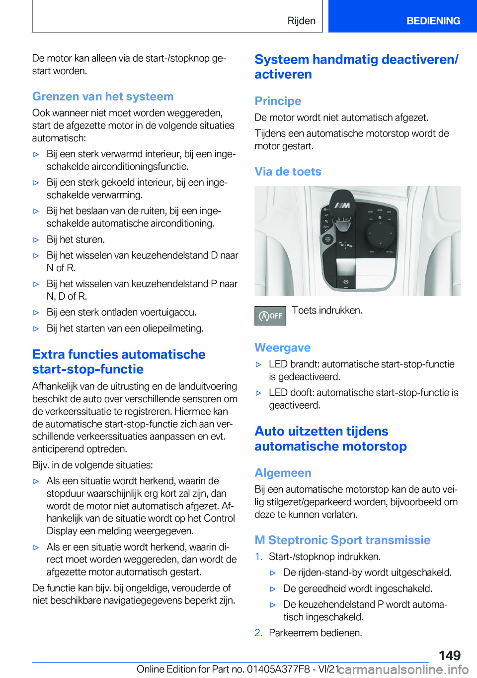 BMW X3 M 2022  Instructieboekjes (in Dutch) �D�e��m�o�t�o�r��k�a�n��a�l�l�e�e�n��v�i�a��d�e��s�t�a�r�t�-�/�s�t�o�p�k�n�o�p��g�ej�s�t�a�r�t��w�o�r�d�e�n�.
�G�r�e�n�z�e�n��v�a�n��h�e�t��s�y�s�t�e�e�m
�O�o�k��w�a�n�n�e�e�r��n�i�e�t�