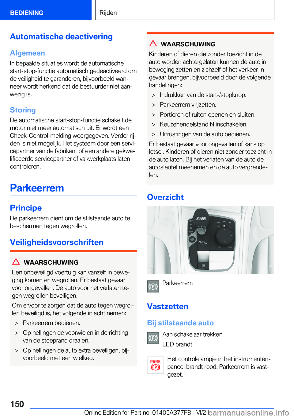 BMW X3 M 2022  Instructieboekjes (in Dutch) �A�u�t�o�m�a�t�i�s�c�h�e��d�e�a�c�t�i�v�e�r�i�n�g
�A�l�g�e�m�e�e�n
�I�n��b�e�p�a�a�l�d�e��s�i�t�u�a�t�i�e�s��w�o�r�d�t��d�e��a�u�t�o�m�a�t�i�s�c�h�e
�s�t�a�r�t�-�s�t�o�p�-�f�u�n�c�t�i�e��a�u�t�