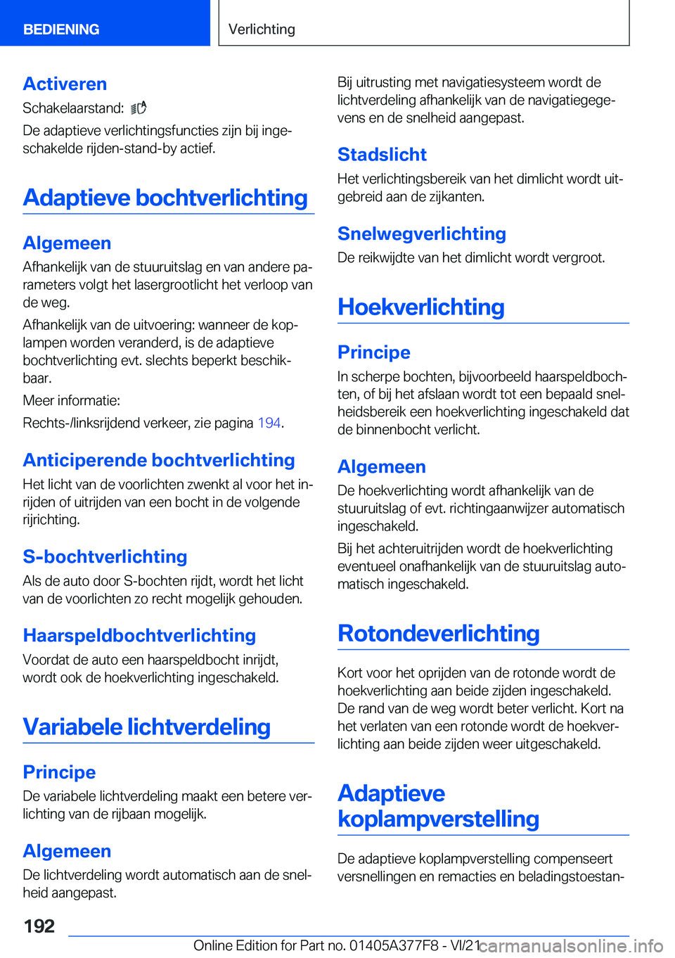 BMW X3 M 2022  Instructieboekjes (in Dutch) �A�c�t�i�v�e�r�e�n
�S�c�h�a�k�e�l�a�a�r�s�t�a�n�d�:��
�
�D�e��a�d�a�p�t�i�e�v�e��v�e�r�l�i�c�h�t�i�n�g�s�f�u�n�c�t�i�e�s��z�i�j�n��b�i�j��i�n�g�ej
�s�c�h�a�k�e�l�d�e��r�i�j�d�e�n�-�s�t�a�n�d