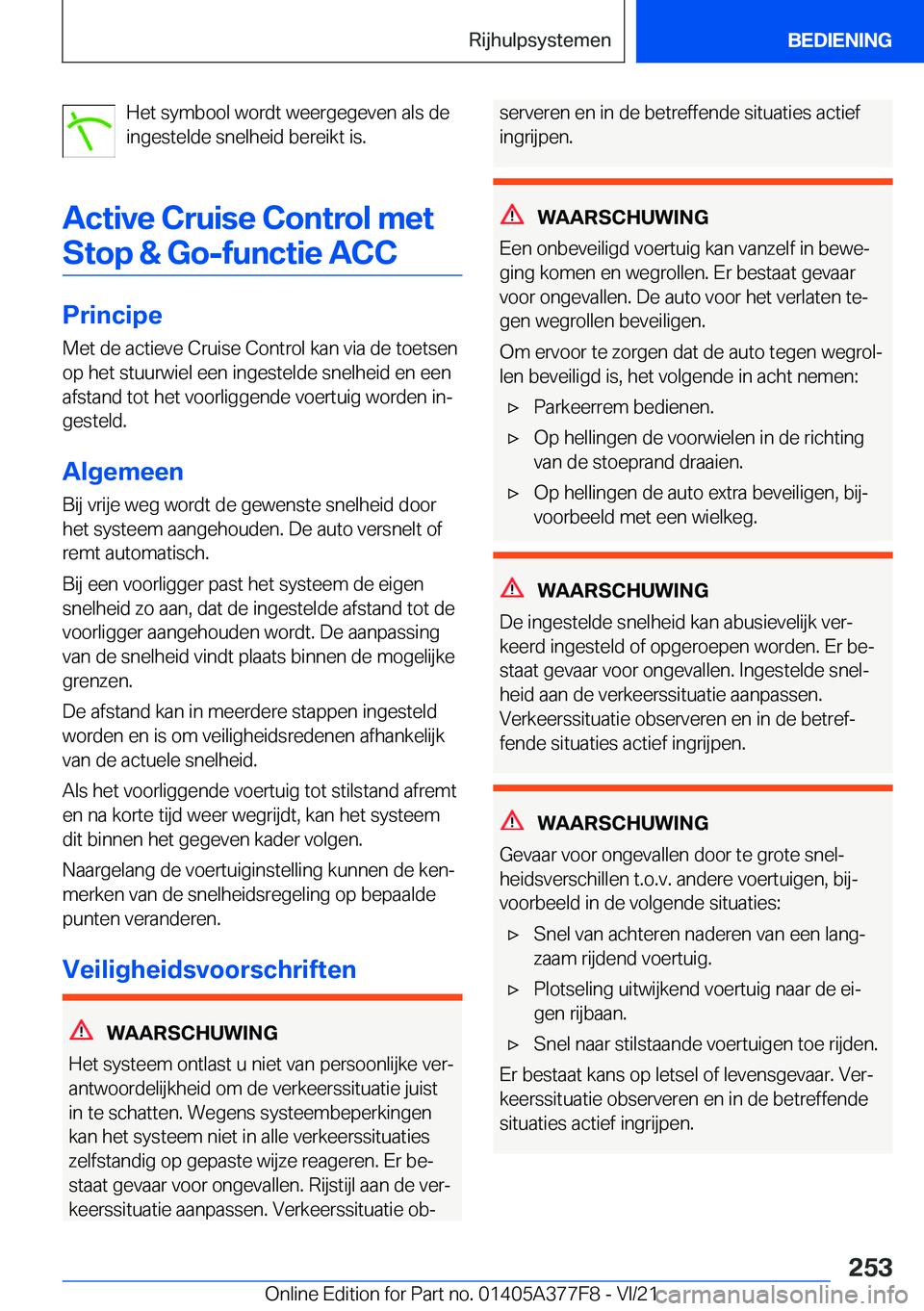 BMW X3 M 2022  Instructieboekjes (in Dutch) �H�e�t��s�y�m�b�o�o�l��w�o�r�d�t��w�e�e�r�g�e�g�e�v�e�n��a�l�s��d�e
�i�n�g�e�s�t�e�l�d�e��s�n�e�l�h�e�i�d��b�e�r�e�i�k�t��i�s�.
�A�c�t�i�v�e��C�r�u�i�s�e��C�o�n�t�r�o�l��m�e�t �S�t�o�p��&�