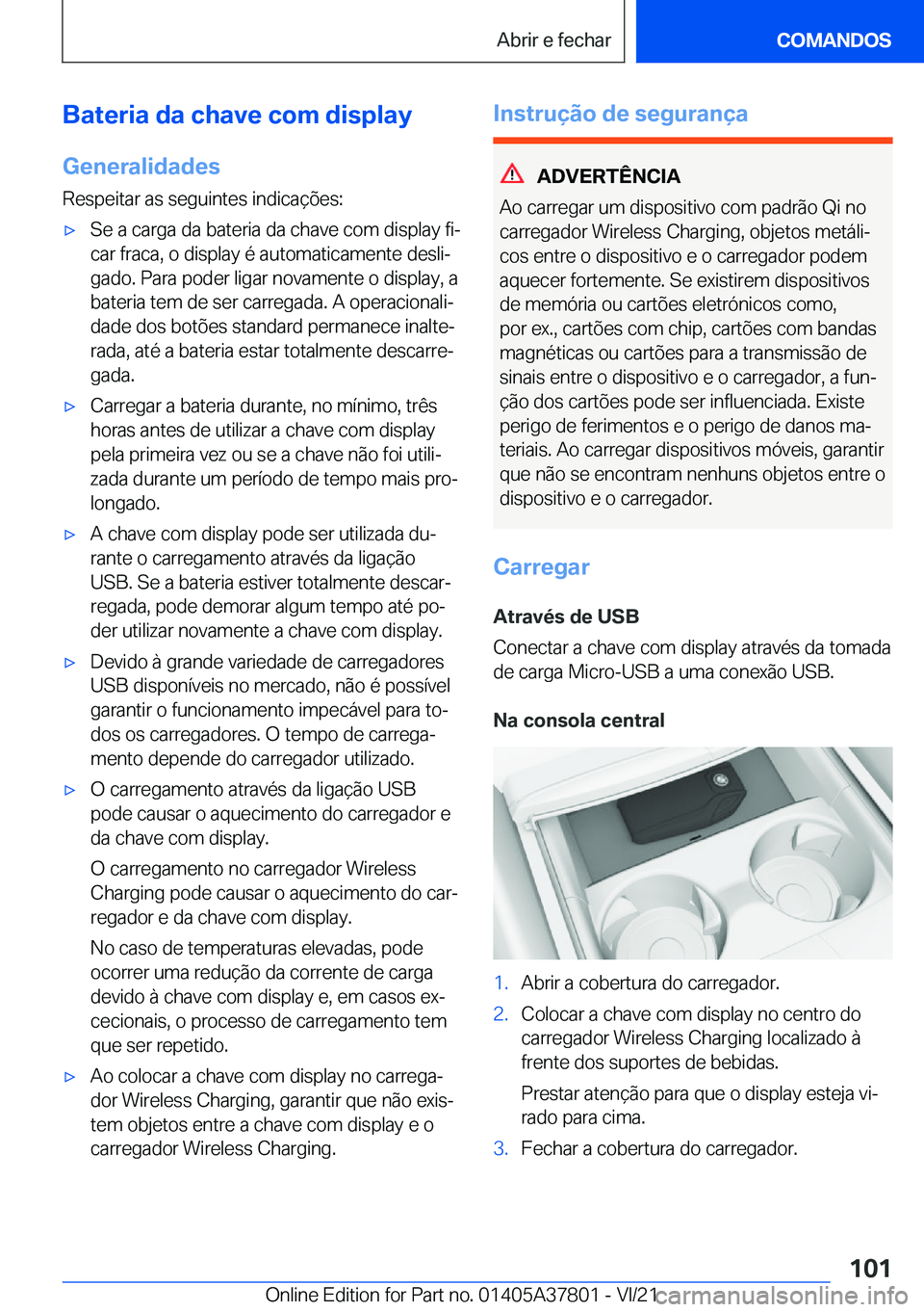 BMW X3 M 2022  Manual do condutor (in Portuguese) �B�a�t�e�r�i�a��d�a��c�h�a�v�e��c�o�m��d�i�s�p�l�a�y
�G�e�n�e�r�a�l�i�d�a�d�e�s
�R�e�s�p�e�i�t�a�r��a�s��s�e�g�u�i�n�t�e�s��i�n�d�i�c�a�
