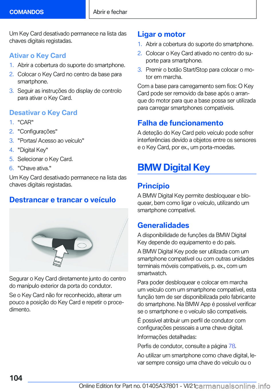 BMW X3 M 2022  Manual do condutor (in Portuguese) �U�m��K�e�y��C�a�r�d��d�e�s�a�t�i�v�a�d�o��p�e�r�m�a�n�e�c�e��n�a��l�i�s�t�a��d�a�s�c�h�a�v�e�s��d�i�g�i�t�a�i�s��r�e�g�i�s�t�a�d�a�s�.
�A�t�i�v�a�r��o��K�e�y��C�a�r�d�1�.�A�b�r�i�r��a��
