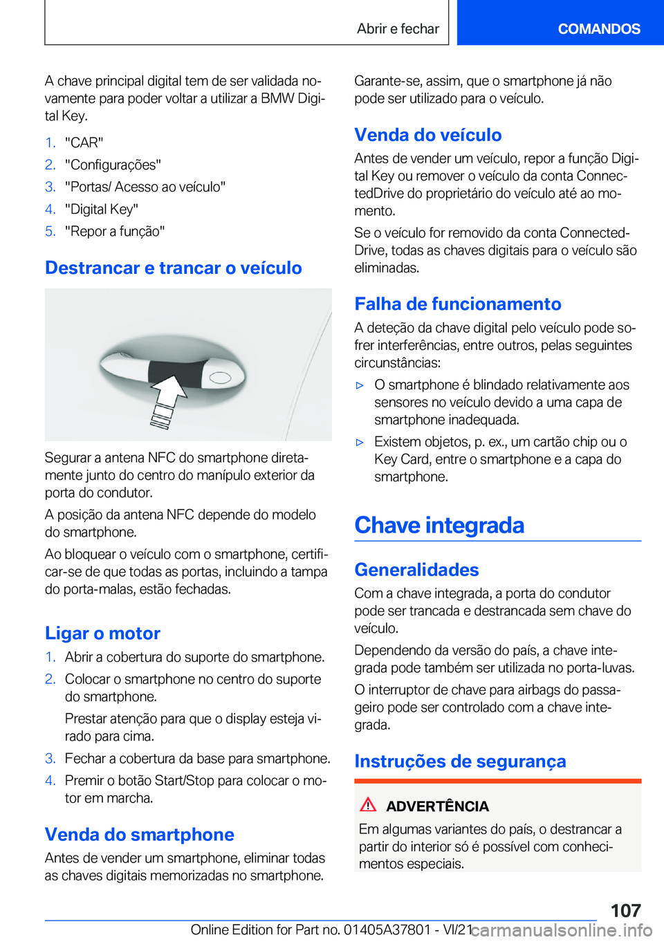 BMW X3 M 2022  Manual do condutor (in Portuguese) �A��c�h�a�v�e��p�r�i�n�c�i�p�a�l��d�i�g�i�t�a�l��t�e�m��d�e��s�e�r��v�a�l�i�d�a�d�a��n�oª
�v�a�m�e�n�t�e��p�a�r�a��p�o�d�e�r��v�o�l�t�a�r��a��u�t�i�l�i�z�a�r��a��B�M�W��D�i�g�iª �t