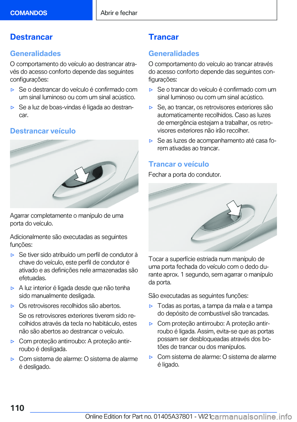 BMW X3 M 2022  Manual do condutor (in Portuguese) �D�e�s�t�r�a�n�c�a�r
�G�e�n�e�r�a�l�i�d�a�d�e�s
�O��c�o�m�p�o�r�t�a�m�e�n�t�o��d�o��v�e�