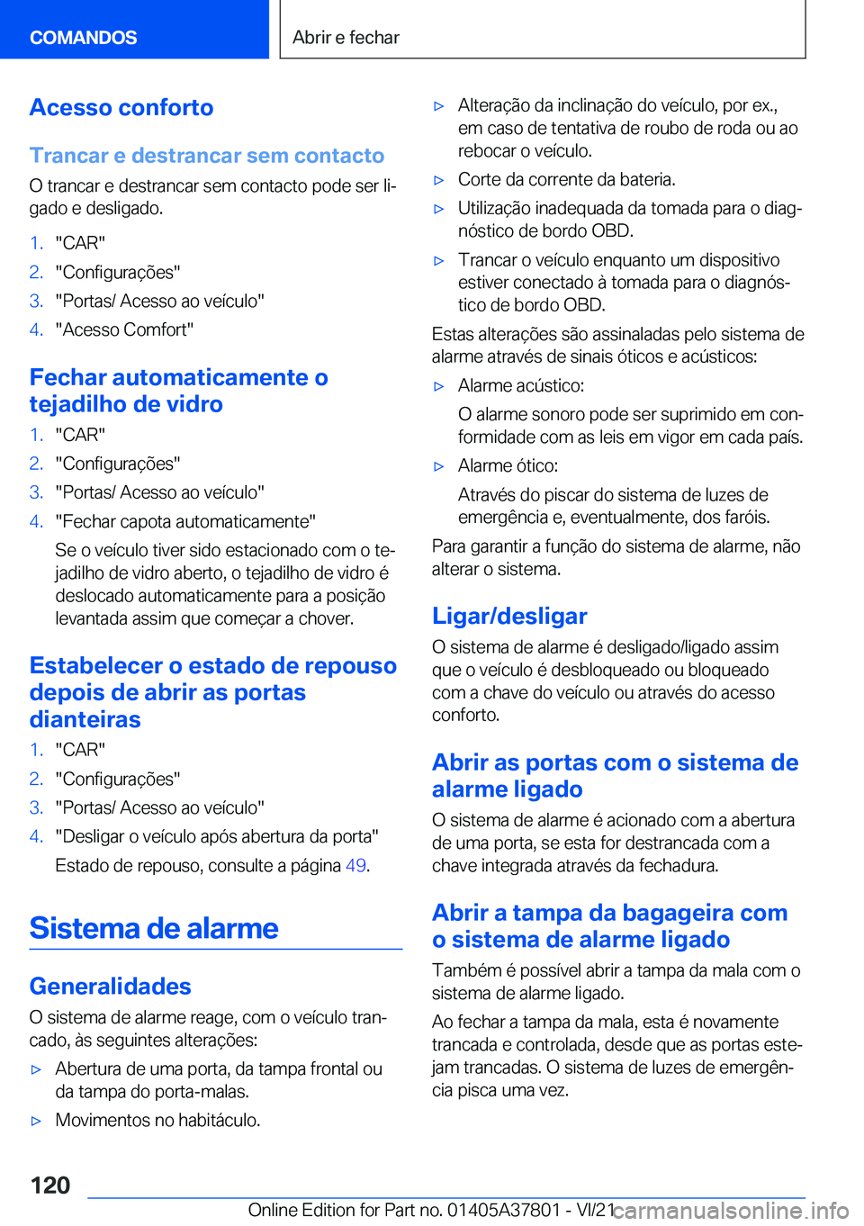 BMW X3 M 2022  Manual do condutor (in Portuguese) �A�c�e�s�s�o��c�o�n�f�o�r�t�o
�T�r�a�n�c�a�r��e��d�e�s�t�r�a�n�c�a�r��s�e�m��c�o�n�t�a�c�t�o
�O��t�r�a�n�c�a�r��e��d�e�s�t�r�a�n�c�a�r��s�e�m��c�o�n�t�a�c�t�o��p�o�d�e��s�e�r��l�iª
�g�a