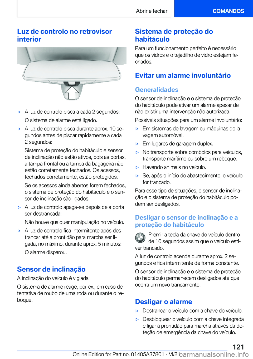 BMW X3 M 2022  Manual do condutor (in Portuguese) �L�u�z��d�e��c�o�n�t�r�o�l�o��n�o��r�e�t�r�o�v�i�s�o�r
�i�n�t�e�r�i�o�r'x�A��l�u�z��d�e��c�o�n�t�r�o�l�o��p�i�s�c�a��a��c�a�d�a��2��s�e�g�u�n�d�o�s�:
�O��s�i�s�t�e�m�a��d�e��a�l�a�r