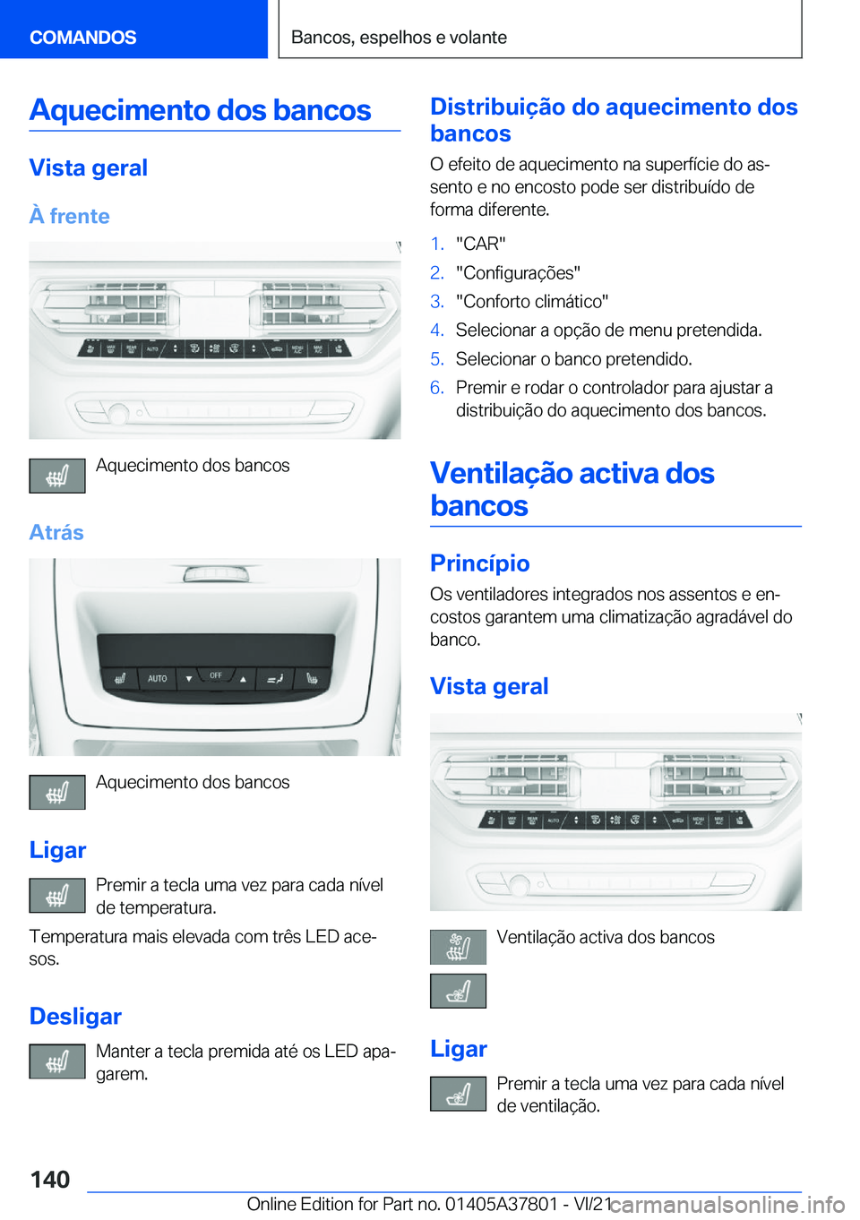 BMW X3 M 2022  Manual do condutor (in Portuguese) �A�q�u�e�c�i�m�e�n�t�o��d�o�s��b�a�n�c�o�s
�V�i�s�t�a��g�e�r�a�l�À��f�r�e�n�t�e
�A�q�u�e�c�i�m�e�n�t�o��d�o�s��b�a�n�c�o�s
�A�t�r�á�s
�A�q�u�e�c�i�m�e�n�t�o��d�o�s��b�a�n�c�o�s
�L�i�g�a�r �P