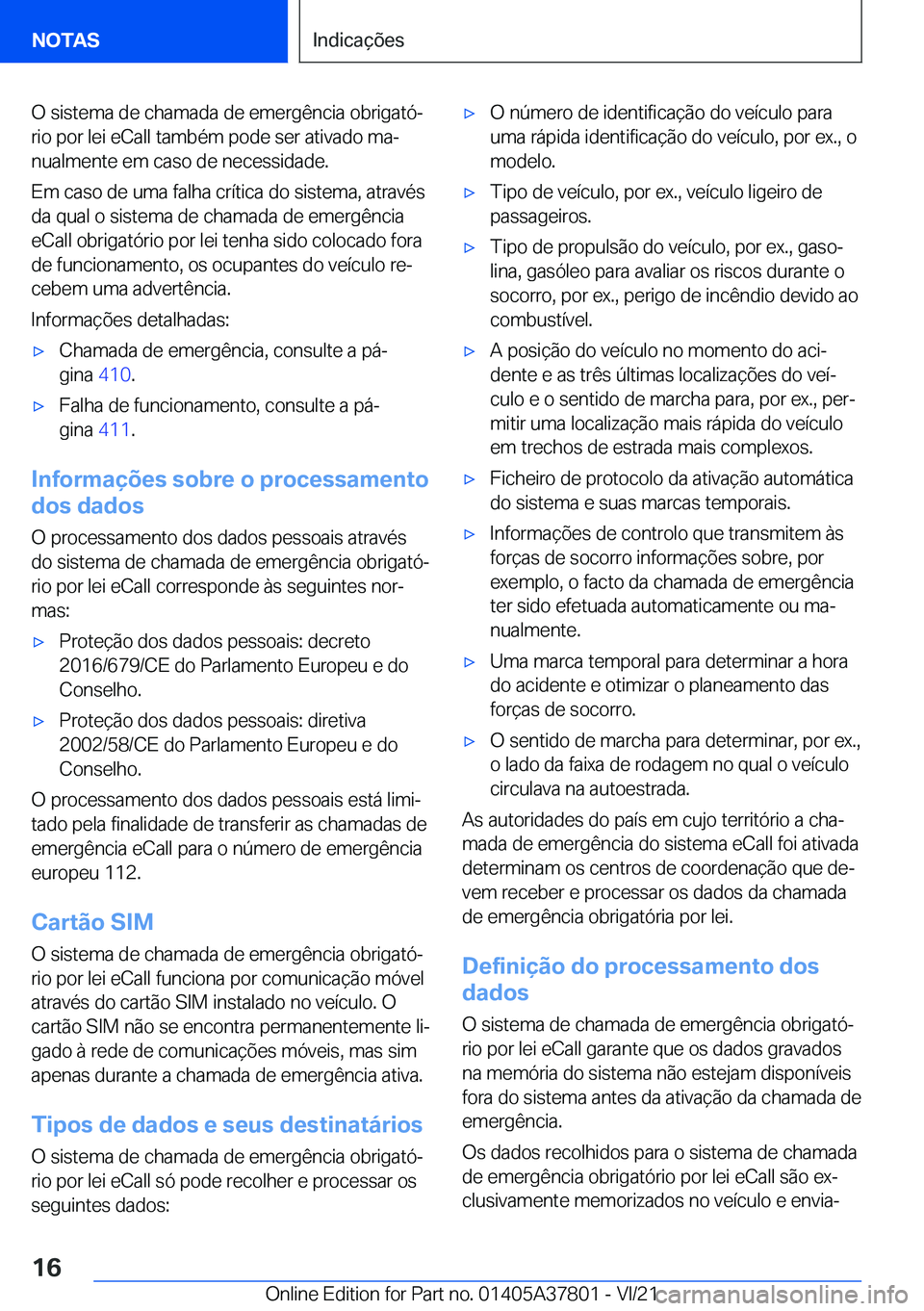 BMW X3 M 2022  Manual do condutor (in Portuguese) �O��s�i�s�t�e�m�a��d�e��c�h�a�m�a�d�a��d�e��e�m�e�r�g�ê�n�c�i�a��o�b�r�i�g�a�t�óª�r�i�o��p�o�r��l�e�i��e�C�a�l�l��t�a�m�b�é�m��p�o�d�e��s�e�r��a�t�i�v�a�d�o��m�aª�n�u�a�l�m�e�n�t�