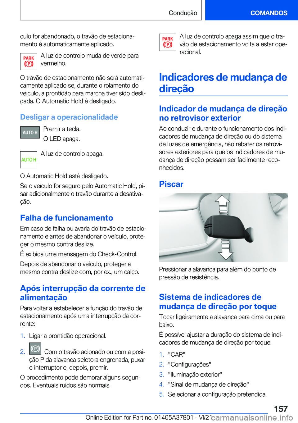 BMW X3 M 2022  Manual do condutor (in Portuguese) �c�u�l�o��f�o�r��a�b�a�n�d�o�n�a�d�o�,��o��t�r�a�v�ã�o��d�e��e�s�t�a�c�i�o�n�aª�m�e�n�t�o��é��a�u�t�o�m�a�t�i�c�a�m�e�n�t�e��a�p�l�i�c�a�d�o�.
�A��l�u�z��d�e��c�o�n�t�r�o�l�o��m�u�d�a