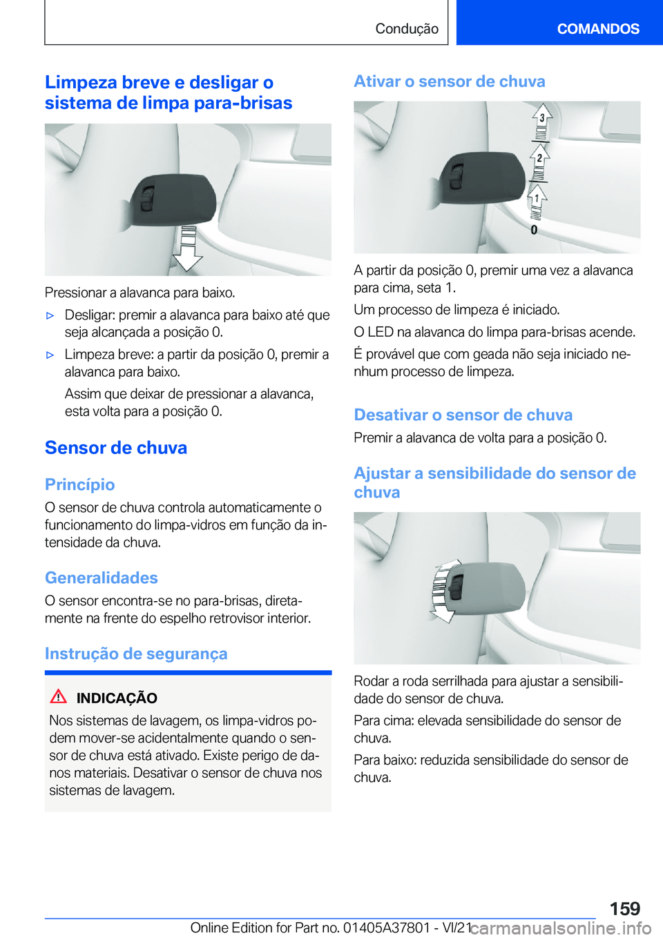 BMW X3 M 2022  Manual do condutor (in Portuguese) �L�i�m�p�e�z�a��b�r�e�v�e��e��d�e�s�l�i�g�a�r��o
�s�i�s�t�e�m�a��d�e��l�i�m�p�a��p�a�r�a�-�b�r�i�s�a�s
�P�r�e�s�s�i�o�n�a�r��a��a�l�a�v�a�n�c�a��p�a�r�a��b�a�i�x�o�.
'x�D�e�s�l�i�g�a�r�