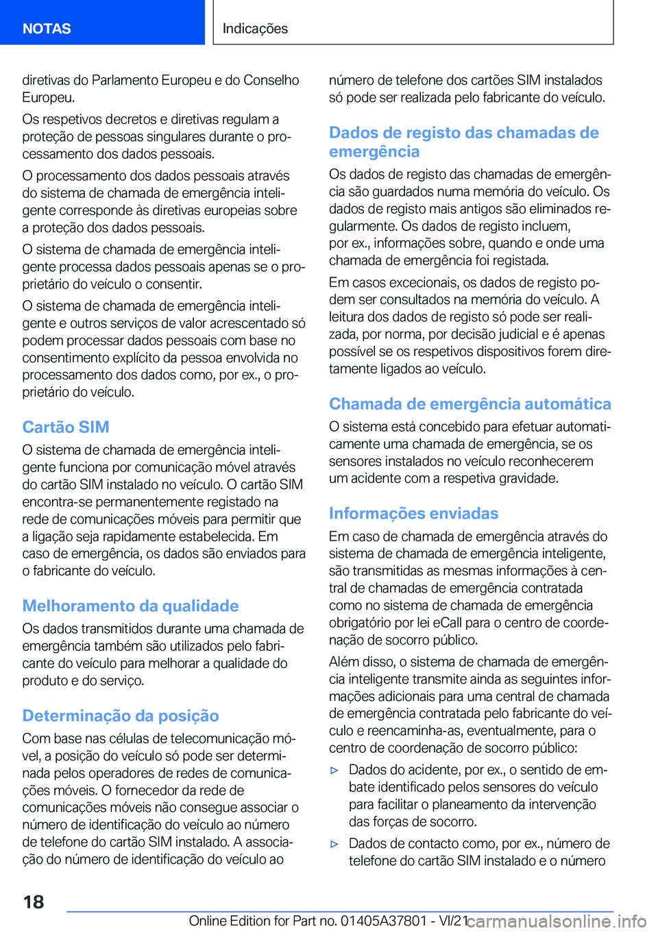 BMW X3 M 2022  Manual do condutor (in Portuguese) �d�i�r�e�t�i�v�a�s��d�o��P�a�r�l�a�m�e�n�t�o��E�u�r�o�p�e�u��e��d�o��C�o�n�s�e�l�h�o�E�u�r�o�p�e�u�.
�O�s��r�e�s�p�e�t�i�v�o�s��d�e�c�r�e�t�o�s��e��d�i�r�e�t�i�v�a�s��r�e�g�u�l�a�m��a �p�r