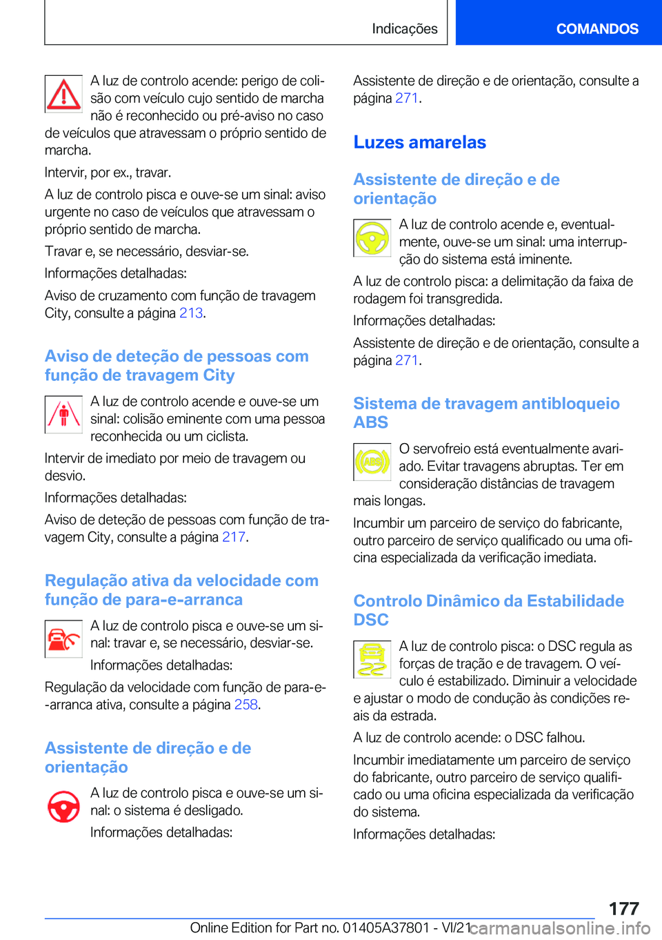 BMW X3 M 2022  Manual do condutor (in Portuguese) �A��l�u�z��d�e��c�o�n�t�r�o�l�o��a�c�e�n�d�e�:��p�e�r�i�g�o��d�e��c�o�l�iª
�s�ã�o��c�o�m��v�e�