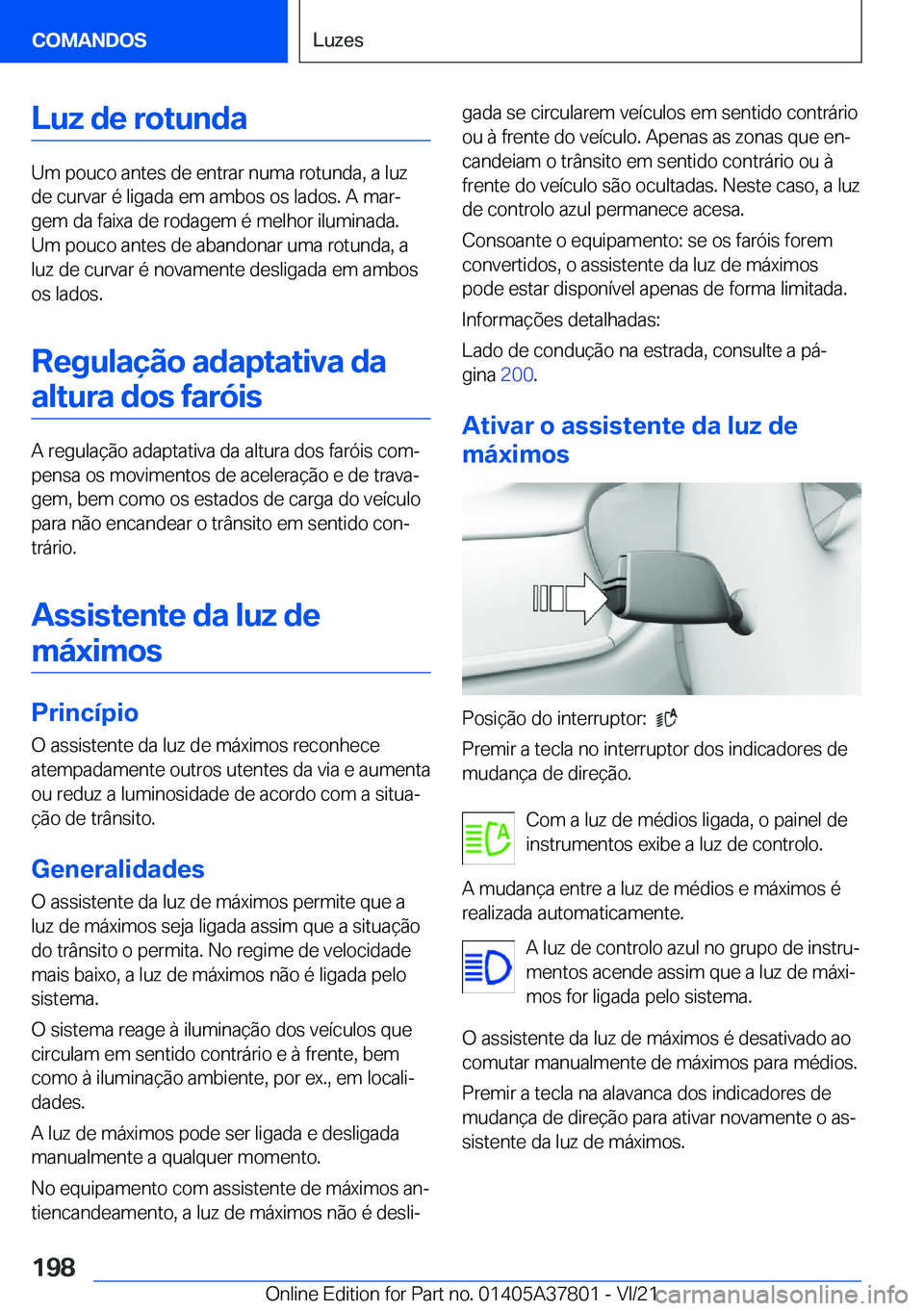 BMW X3 M 2022  Manual do condutor (in Portuguese) �L�u�z��d�e��r�o�t�u�n�d�a
�U�m��p�o�u�c�o��a�n�t�e�s��d�e��e�n�t�r�a�r��n�u�m�a��r�o�t�u�n�d�a�,��a��l�u�z
�d�e��c�u�r�v�a�r��é��l�i�g�a�d�a��e�m��a�m�b�o�s��o�s��l�a�d�o�s�.��A��