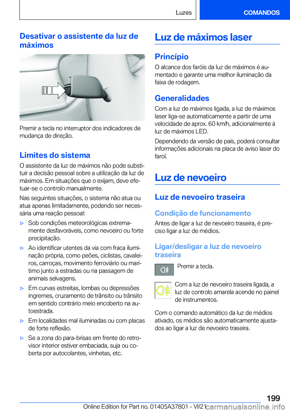 BMW X3 M 2022  Manual do condutor (in Portuguese) �D�e�s�a�t�i�v�a�r��o��a�s�s�i�s�t�e�n�t�e��d�a��l�u�z��d�e
�m�á�x�i�m�o�s
�P�r�e�m�i�r��a��t�e�c�l�a��n�o��i�n�t�e�r�r�u�p�t�o�r��d�o�s��i�n�d�i�c�a�d�o�r�e�s��d�e
�m�u�d�a�n�