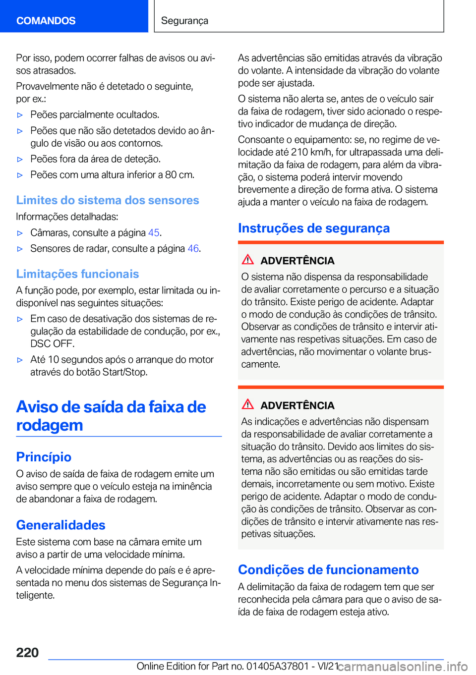 BMW X3 M 2022  Manual do condutor (in Portuguese) �P�o�r��i�s�s�o�,��p�o�d�e�m��o�c�o�r�r�e�r��f�a�l�h�a�s��d�e��a�v�i�s�o�s��o�u��a�v�iª
�s�o�s��a�t�r�a�s�a�d�o�s�.
�P�r�o�v�a�v�e�l�m�e�n�t�e��n�ã�o��é��d�e�t�e�t�a�d�o��o��s�e�g�u�