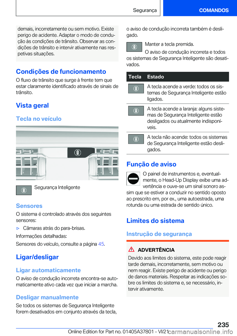 BMW X3 M 2022  Manual do condutor (in Portuguese) �d�e�m�a�i�s�,��i�n�c�o�r�r�e�t�a�m�e�n�t�e��o�u��s�e�m��m�o�t�i�v�o�.��E�x�i�s�t�e
�p�e�r�i�g�o��d�e��a�c�i�d�e�n�t�e�.��A�d�a�p�t�a�r��o��m�o�d�o��d�e��c�o�n�d�uª �