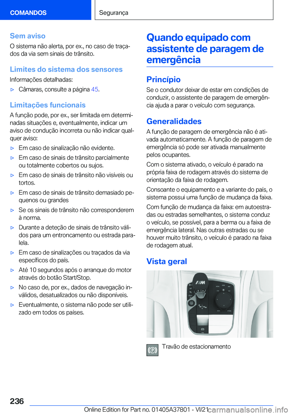 BMW X3 M 2022  Manual do condutor (in Portuguese) �S�e�m��a�v�i�s�o
�O��s�i�s�t�e�m�a��n�ã�o��a�l�e�r�t�a�,��p�o�r��e�x�.�,��n�o��c�a�s�o��d�e��t�r�a�