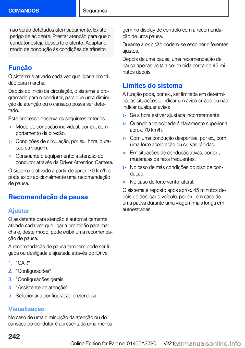 BMW X3 M 2022  Manual do condutor (in Portuguese) �n�ã�o��s�e�r�ã�o��d�e�t�e�t�a�d�o�s��a�t�e�m�p�a�d�a�m�e�n�t�e�.��E�x�i�s�t�e
�p�e�r�i�g�o��d�e��a�c�i�d�e�n�t�e�.��P�r�e�s�t�a�r��a�t�e�n�