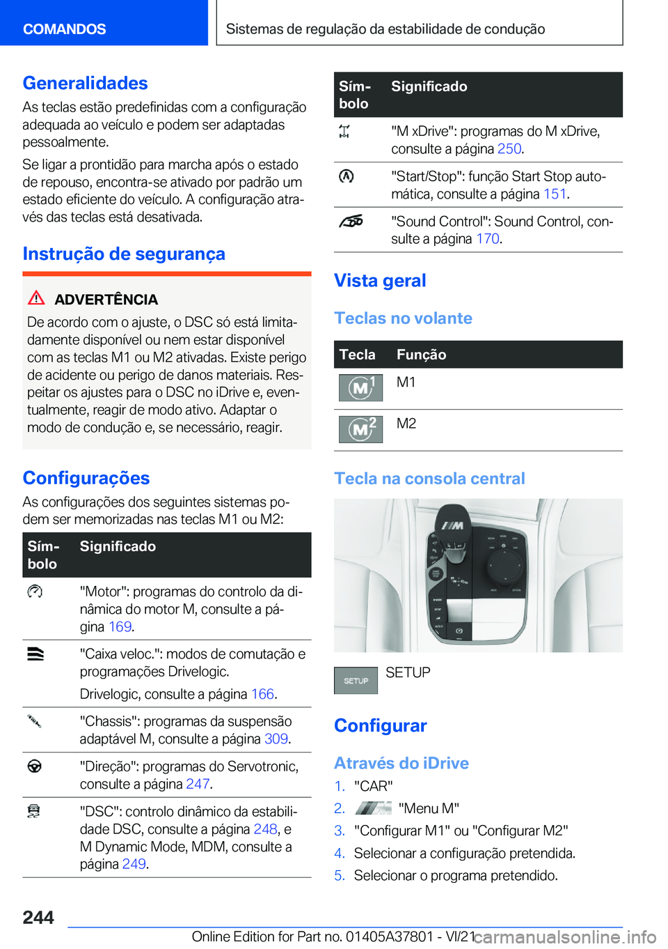BMW X3 M 2022  Manual do condutor (in Portuguese) �G�e�n�e�r�a�l�i�d�a�d�e�s
�A�s��t�e�c�l�a�s��e�s�t�ã�o��p�r�e�d�e�f�i�n�i�d�a�s��c�o�m��a��c�o�n�f�i�g�u�r�a�