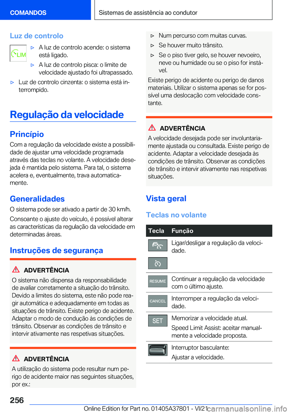 BMW X3 M 2022  Manual do condutor (in Portuguese) �L�u�z��d�e��c�o�n�t�r�o�l�o'x�A��l�u�z��d�e��c�o�n�t�r�o�l�o��a�c�e�n�d�e�:��o��s�i�s�t�e�m�a
�e�s�t�á��l�i�g�a�d�o�.'x�A��l�u�z��d�e��c�o�n�t�r�o�l�o��p�i�s�c�a�:��o��l�i�m�i