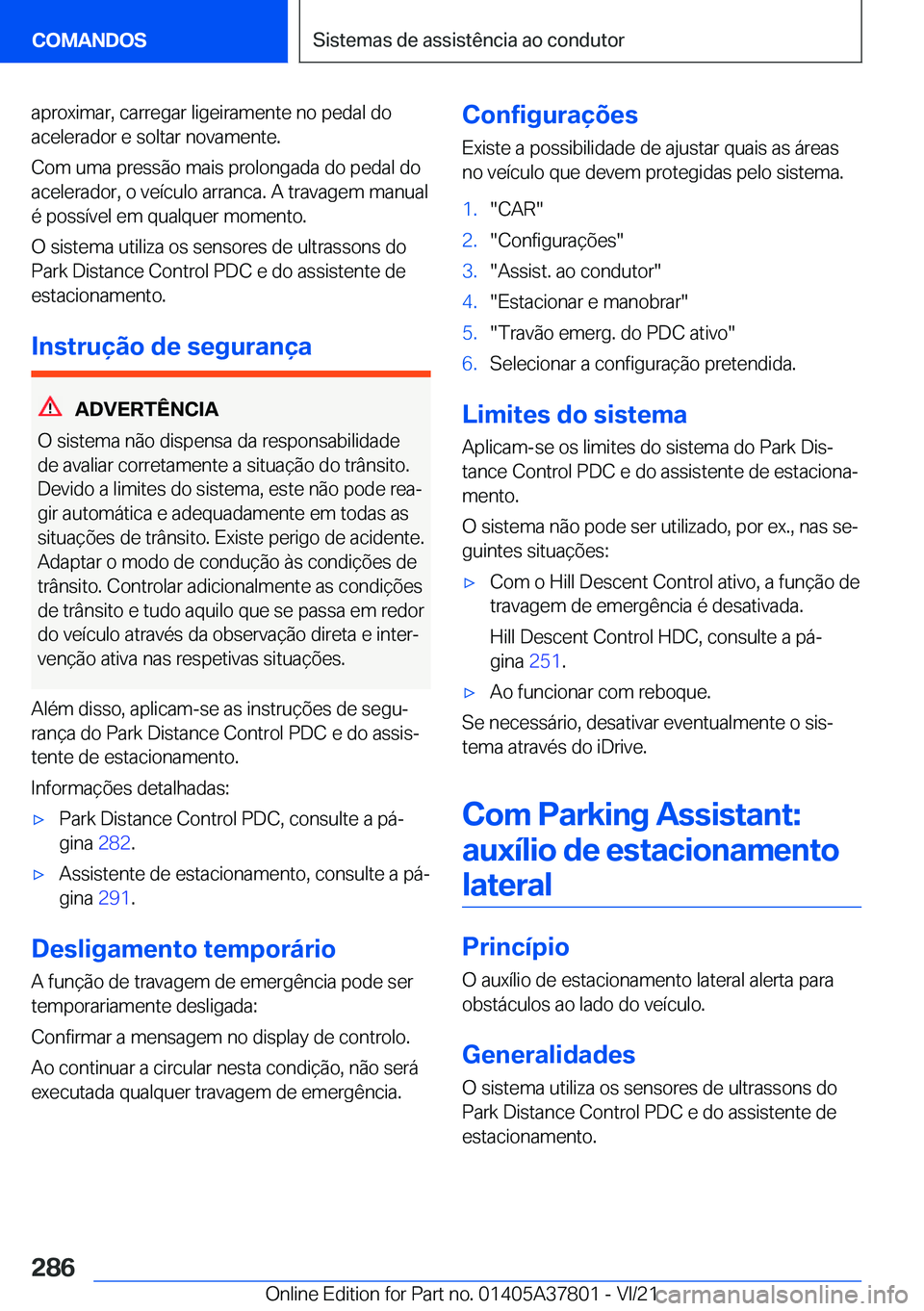 BMW X3 M 2022  Manual do condutor (in Portuguese) �a�p�r�o�x�i�m�a�r�,��c�a�r�r�e�g�a�r��l�i�g�e�i�r�a�m�e�n�t�e��n�o��p�e�d�a�l��d�o
�a�c�e�l�e�r�a�d�o�r��e��s�o�l�t�a�r��n�o�v�a�m�e�n�t�e�.
�C�o�m��u�m�a��p�r�e�s�s�ã�o��m�a�i�s��p�r�o�