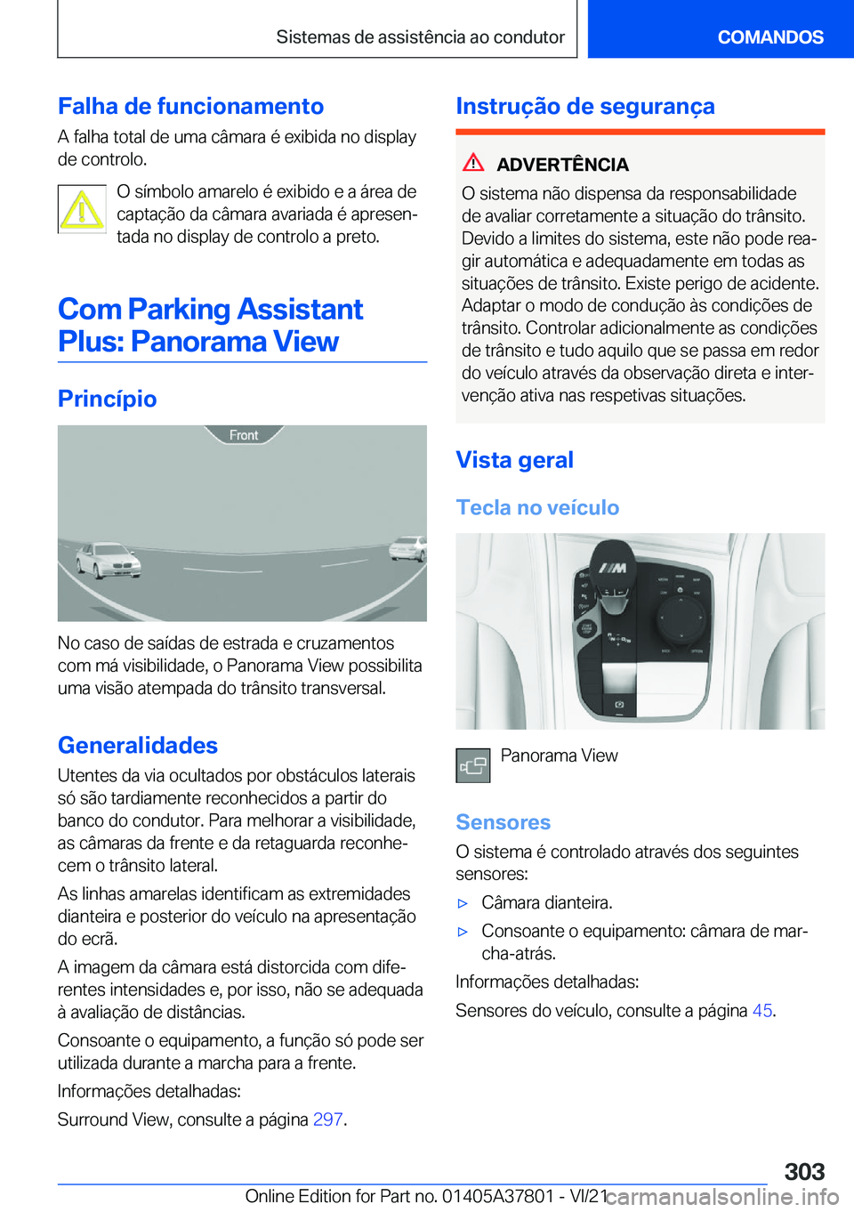 BMW X3 M 2022  Manual do condutor (in Portuguese) �F�a�l�h�a��d�e��f�u�n�c�i�o�n�a�m�e�n�t�o
�A��f�a�l�h�a��t�o�t�a�l��d�e��u�m�a��c�â�m�a�r�a��é��e�x�i�b�i�d�a��n�o��d�i�s�p�l�a�y
�d�e��c�o�n�t�r�o�l�o�.
�O��s�