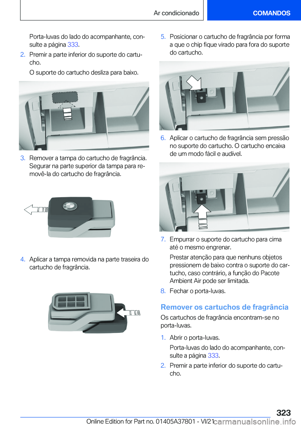 BMW X3 M 2022  Manual do condutor (in Portuguese) �P�o�r�t�a�-�l�u�v�a�s��d�o��l�a�d�o��d�o��a�c�o�m�p�a�n�h�a�n�t�e�,��c�o�nª�s�u�l�t�e��a��p�á�g�i�n�a� �3�3�3�.�2�.�P�r�e�m�i�r��a��p�a�r�t�e��i�n�f�e�r�i�o�r��d�o��s�u�p�o�r�t�e��d�