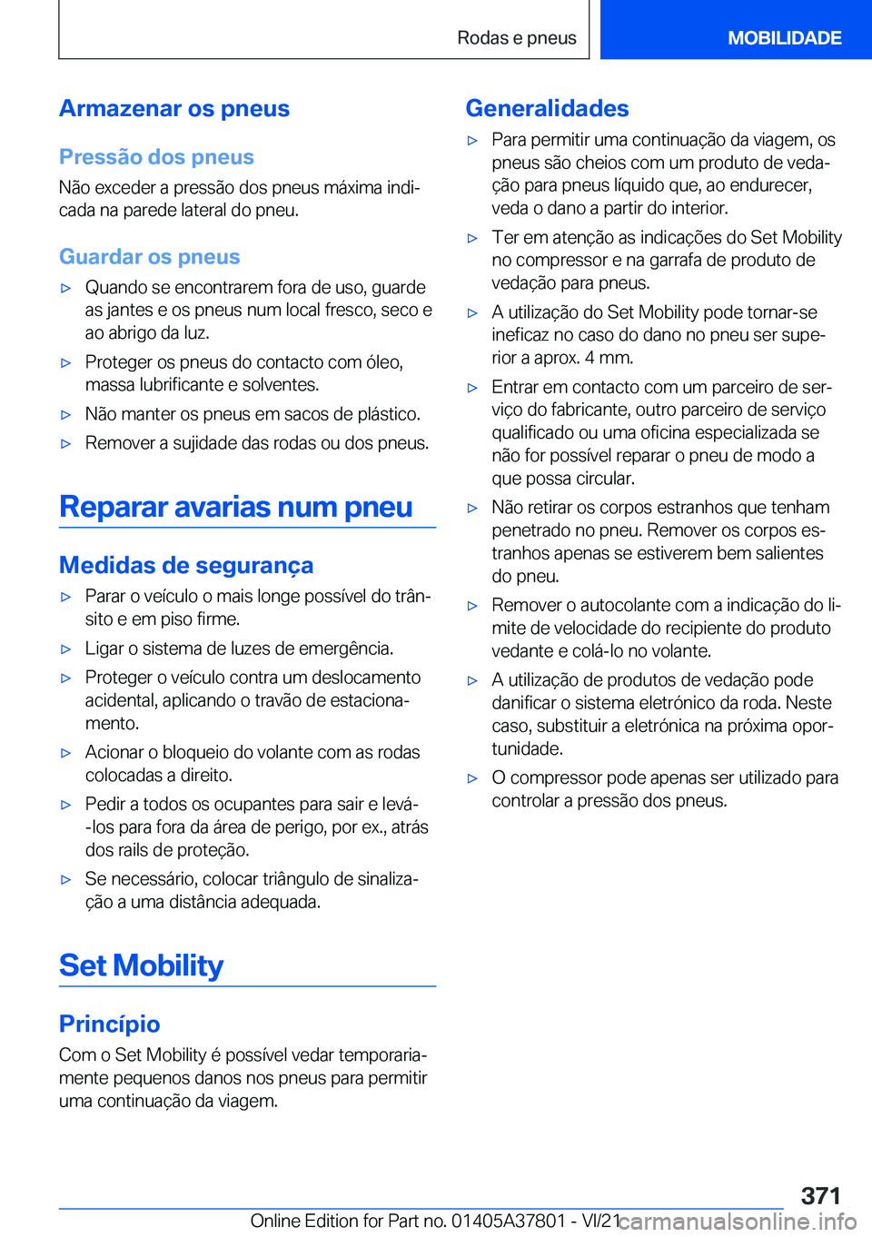 BMW X3 M 2022  Manual do condutor (in Portuguese) �A�r�m�a�z�e�n�a�r��o�s��p�n�e�u�s
�P�r�e�s�s�ã�o��d�o�s��p�n�e�u�s �N�ã�o��e�x�c�e�d�e�r��a��p�r�e�s�s�ã�o��d�o�s��p�n�e�u�s��m�á�x�i�m�a��i�n�d�iª
�c�a�d�a��n�a��p�a�r�e�d�e��l�a
