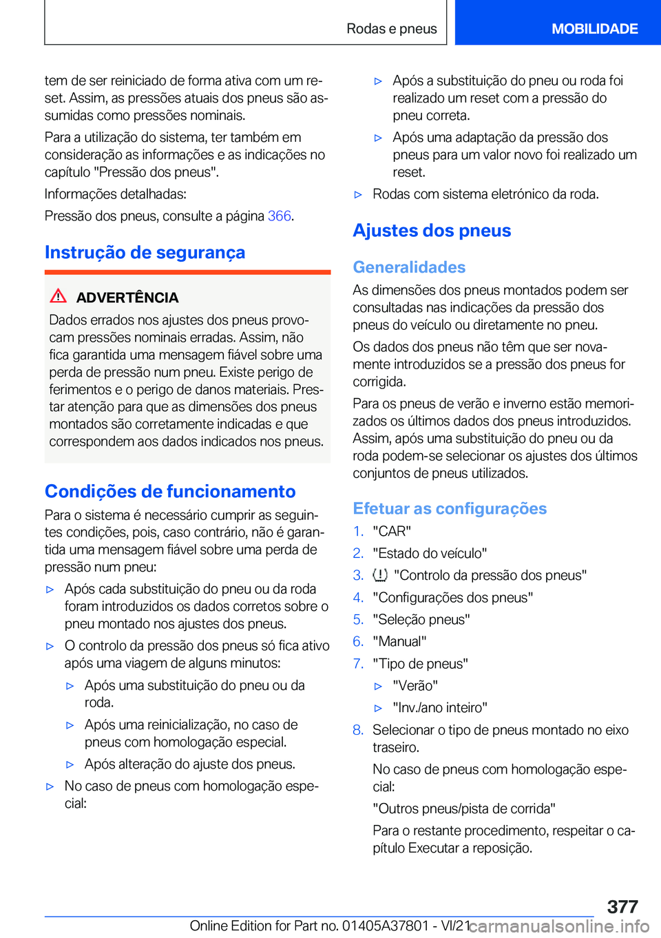 BMW X3 M 2022  Manual do condutor (in Portuguese) �t�e�m��d�e��s�e�r��r�e�i�n�i�c�i�a�d�o��d�e��f�o�r�m�a��a�t�i�v�a��c�o�m��u�m��r�eª�s�e�t�.��A�s�s�i�m�,��a�s��p�r�e�s�s�õ�e�s��a�t�u�a�i�s��d�o�s��p�n�e�u�s��s�ã�o��a�sª
�s�u�