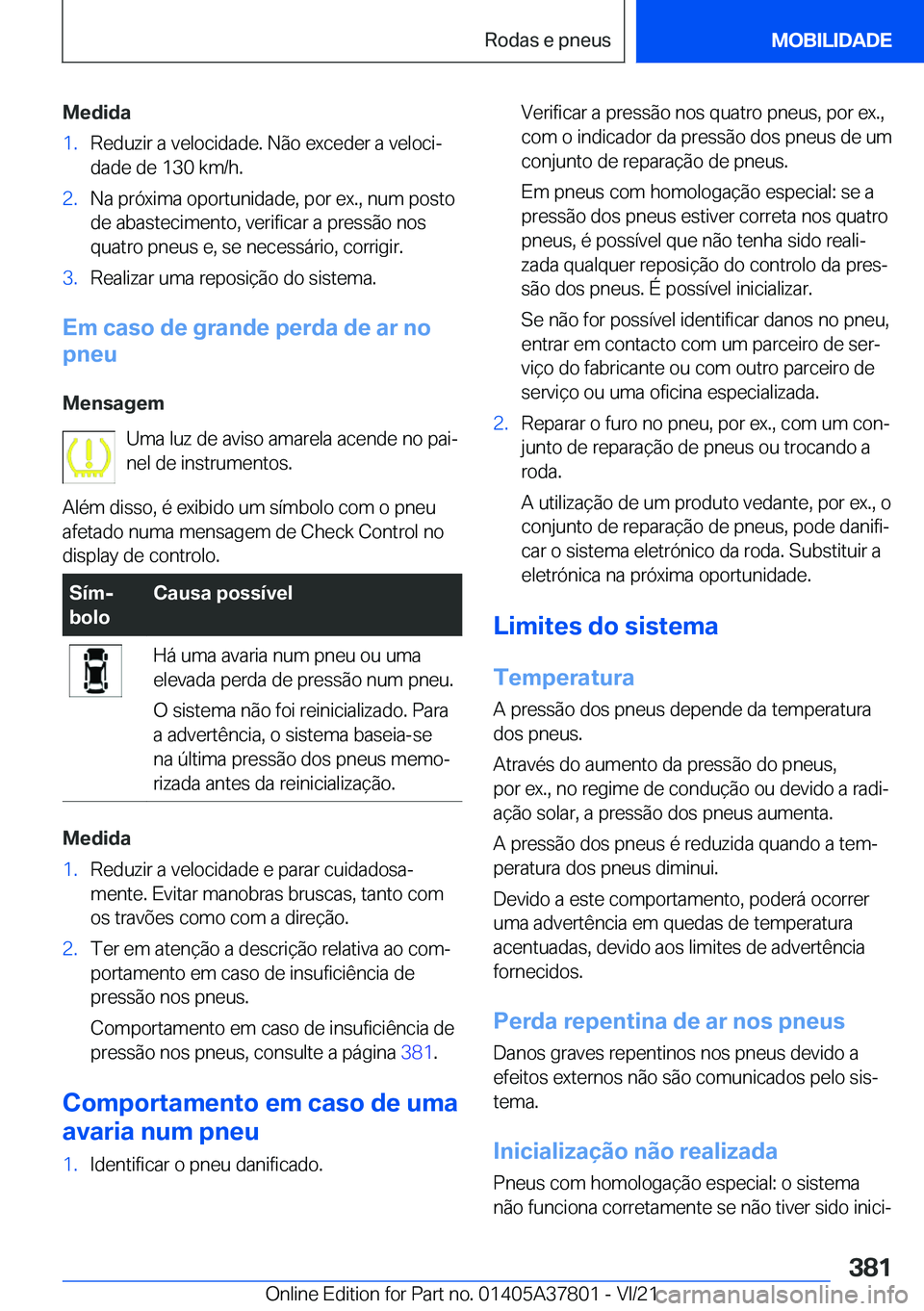 BMW X3 M 2022  Manual do condutor (in Portuguese) �M�e�d�i�d�a�1�.�R�e�d�u�z�i�r��a��v�e�l�o�c�i�d�a�d�e�.��N�ã�o��e�x�c�e�d�e�r��a��v�e�l�o�c�iª
�d�a�d�e��d�e��1�3�0��k�m�/�h�.�2�.�N�a��p�r�ó�x�i�m�a��o�p�o�r�t�u�n�i�d�a�d�e�,��p�o�r