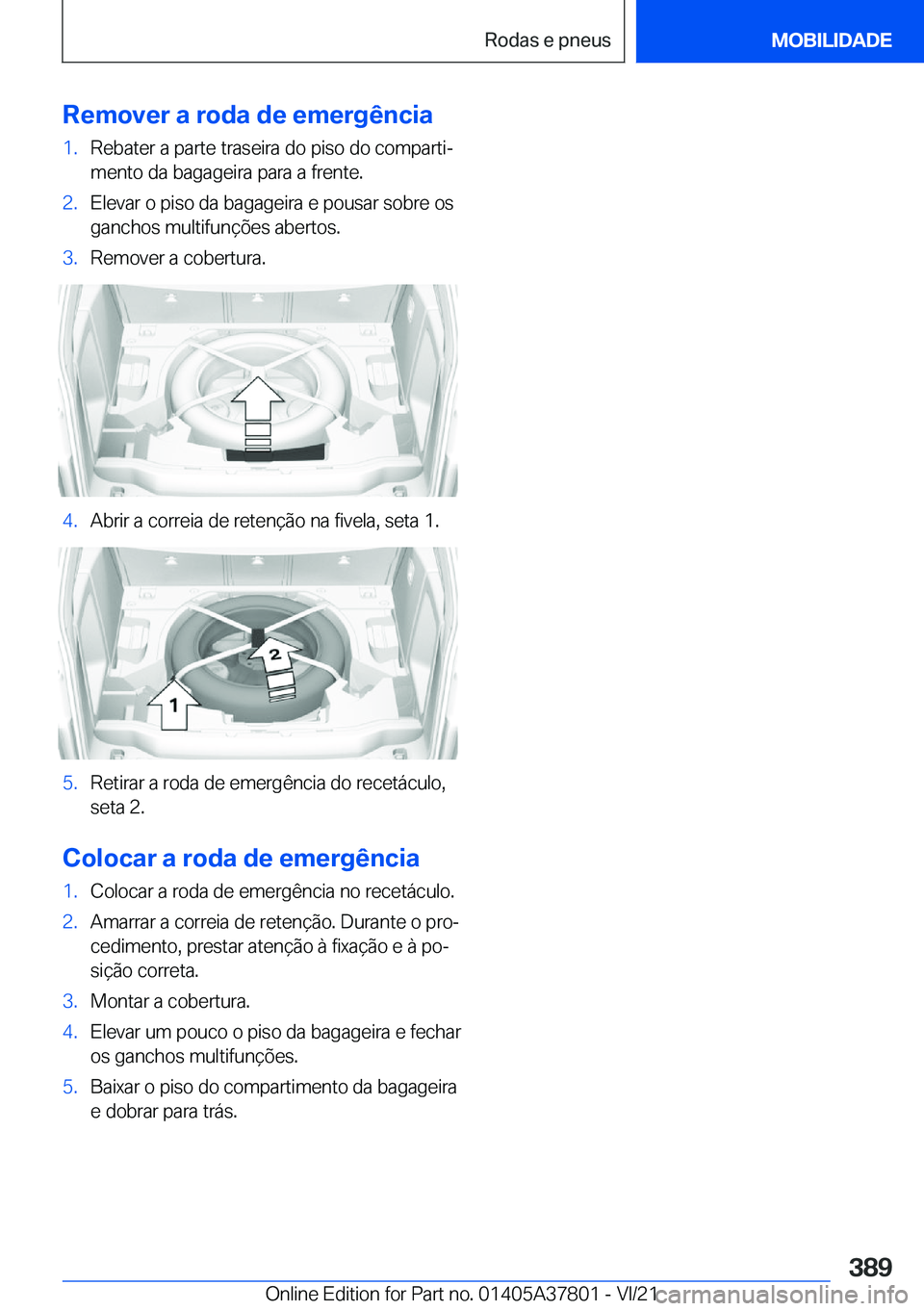 BMW X3 M 2022  Manual do condutor (in Portuguese) �R�e�m�o�v�e�r��a��r�o�d�a��d�e��e�m�e�r�g�ê�n�c�i�a�1�.�R�e�b�a�t�e�r��a��p�a�r�t�e��t�r�a�s�e�i�r�a��d�o��p�i�s�o��d�o��c�o�m�p�a�r�t�iª
�m�e�n�t�o��d�a��b�a�g�a�g�e�i�r�a��p�a�r�a�