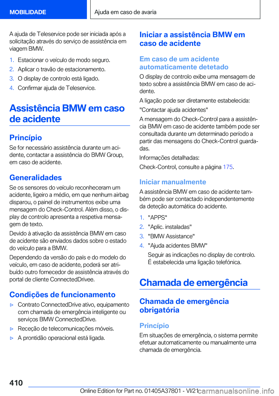 BMW X3 M 2022  Manual do condutor (in Portuguese) �A��a�j�u�d�a��d�e��T�e�l�e�s�e�r�v�i�c�e��p�o�d�e��s�e�r��i�n�i�c�i�a�d�a��a�p�ó�s��a
�s�o�l�i�c�i�t�a�