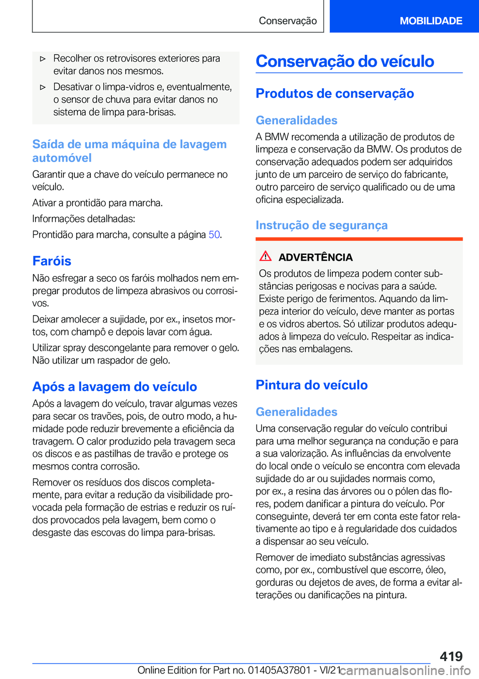 BMW X3 M 2022  Manual do condutor (in Portuguese) 'x�R�e�c�o�l�h�e�r��o�s��r�e�t�r�o�v�i�s�o�r�e�s��e�x�t�e�r�i�o�r�e�s��p�a�r�a�e�v�i�t�a�r��d�a�n�o�s��n�o�s��m�e�s�m�o�s�.'x�D�e�s�a�t�i�v�a�r��o��l�i�m�p�a�-�v�i�d�r�o�s��e�,��e�v
