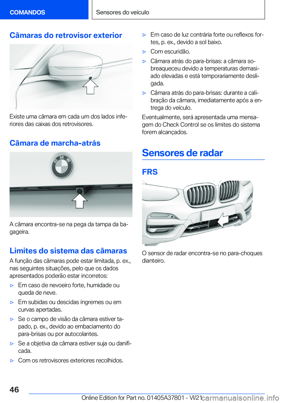 BMW X3 M 2022  Manual do condutor (in Portuguese) �C�â�m�a�r�a�s��d�o��r�e�t�r�o�v�i�s�o�r��e�x�t�e�r�i�o�r
�E�x�i�s�t�e��u�m�a��c�â�m�a�r�a��e�m��c�a�d�a��u�m��d�o�s��l�a�d�o�s��i�n�f�eª�r�i�o�r�e�s��d�a�s��c�a�i�x�a�s��d�o�s��r�e