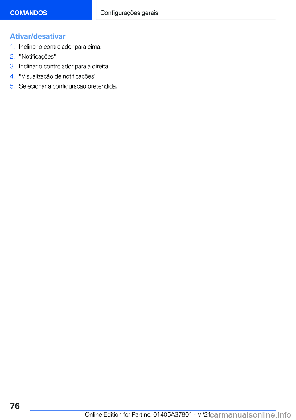 BMW X3 M 2022  Manual do condutor (in Portuguese) �A�t�i�v�a�r�/�d�e�s�a�t�i�v�a�r�1�.�I�n�c�l�i�n�a�r��o��c�o�n�t�r�o�l�a�d�o�r��p�a�r�a��c�i�m�a�.�2�.��N�o�t�i�f�i�c�a�