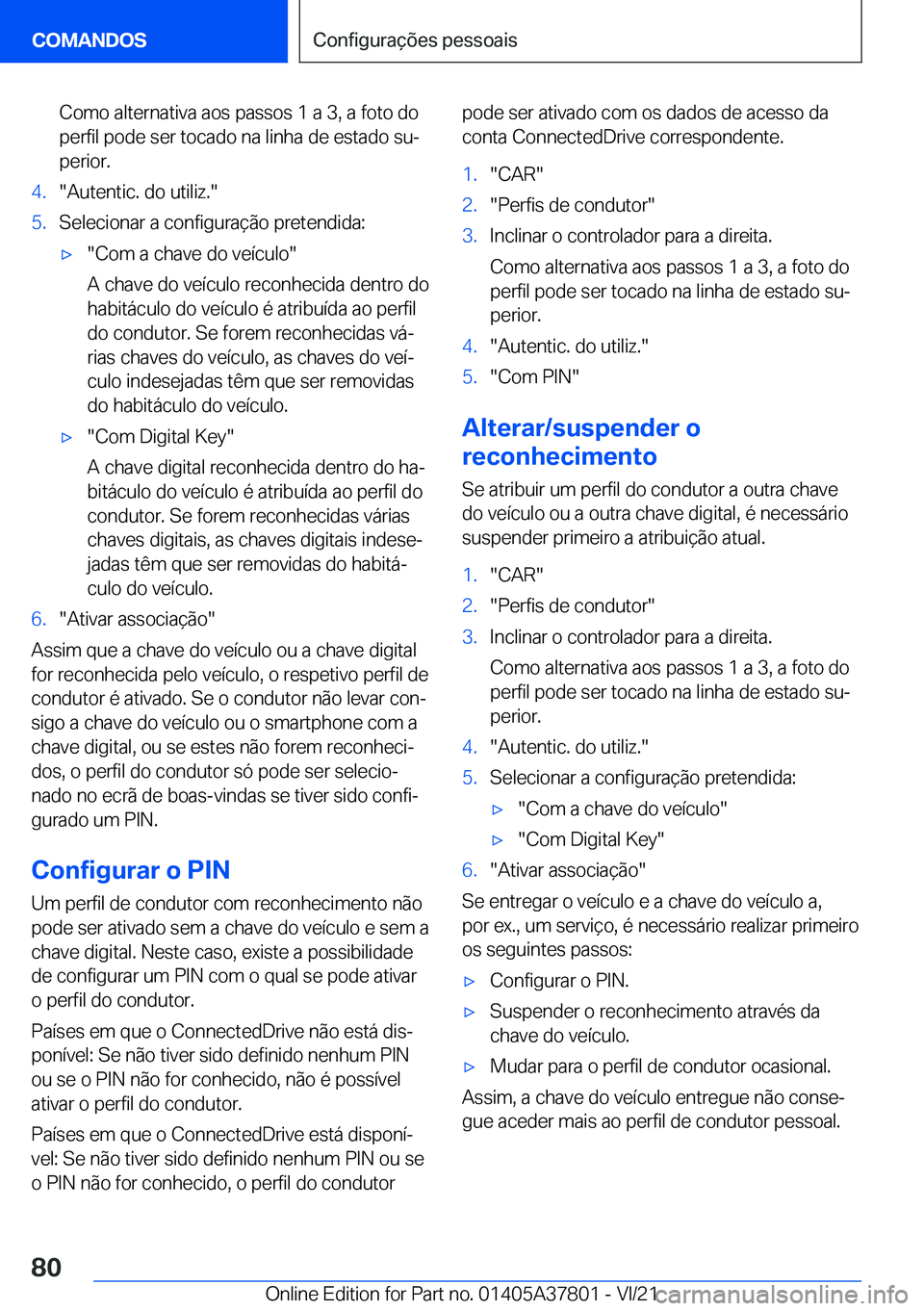 BMW X3 M 2022  Manual do condutor (in Portuguese) �C�o�m�o��a�l�t�e�r�n�a�t�i�v�a��a�o�s��p�a�s�s�o�s��1��a��3�,��a��f�o�t�o��d�o
�p�e�r�f�i�l��p�o�d�e��s�e�r��t�o�c�a�d�o��n�a��l�i�n�h�a��d�e��e�s�t�a�d�o��s�uª
�p�e�r�i�o�r�.�4�.�