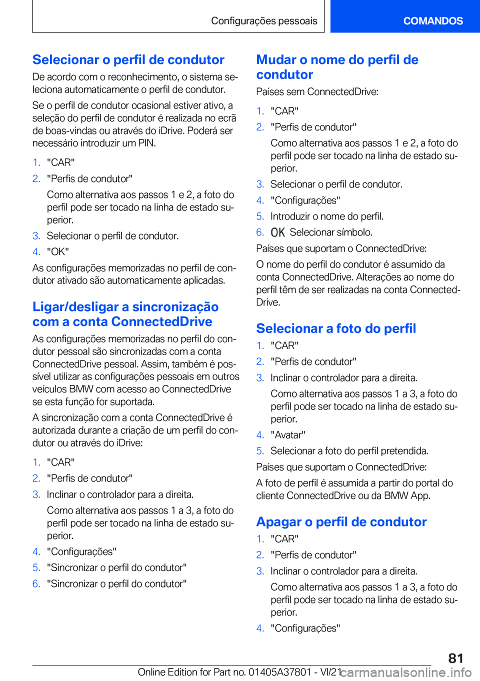 BMW X3 M 2022  Manual do condutor (in Portuguese) �S�e�l�e�c�i�o�n�a�r��o��p�e�r�f�i�l��d�e��c�o�n�d�u�t�o�r
�D�e��a�c�o�r�d�o��c�o�m��o��r�e�c�o�n�h�e�c�i�m�e�n�t�o�,��o��s�i�s�t�e�m�a��s�eª �l�e�c�i�o�n�a��a�u�t�o�m�a�t�i�c�a�m�e�n�t�