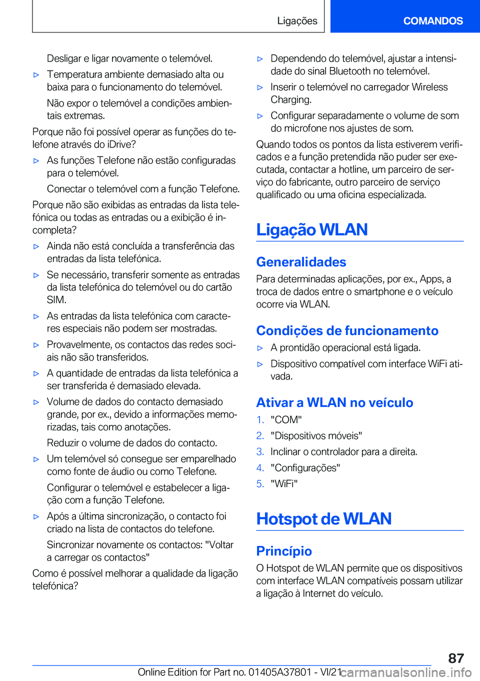 BMW X3 M 2022  Manual do condutor (in Portuguese) �D�e�s�l�i�g�a�r��e��l�i�g�a�r��n�o�v�a�m�e�n�t�e��o��t�e�l�e�m�ó�v�e�l�.'x�T�e�m�p�e�r�a�t�u�r�a��a�m�b�i�e�n�t�e��d�e�m�a�s�i�a�d�o��a�l�t�a��o�u�b�a�i�x�a��p�a�r�a��o��f�u�n�c�i�o�