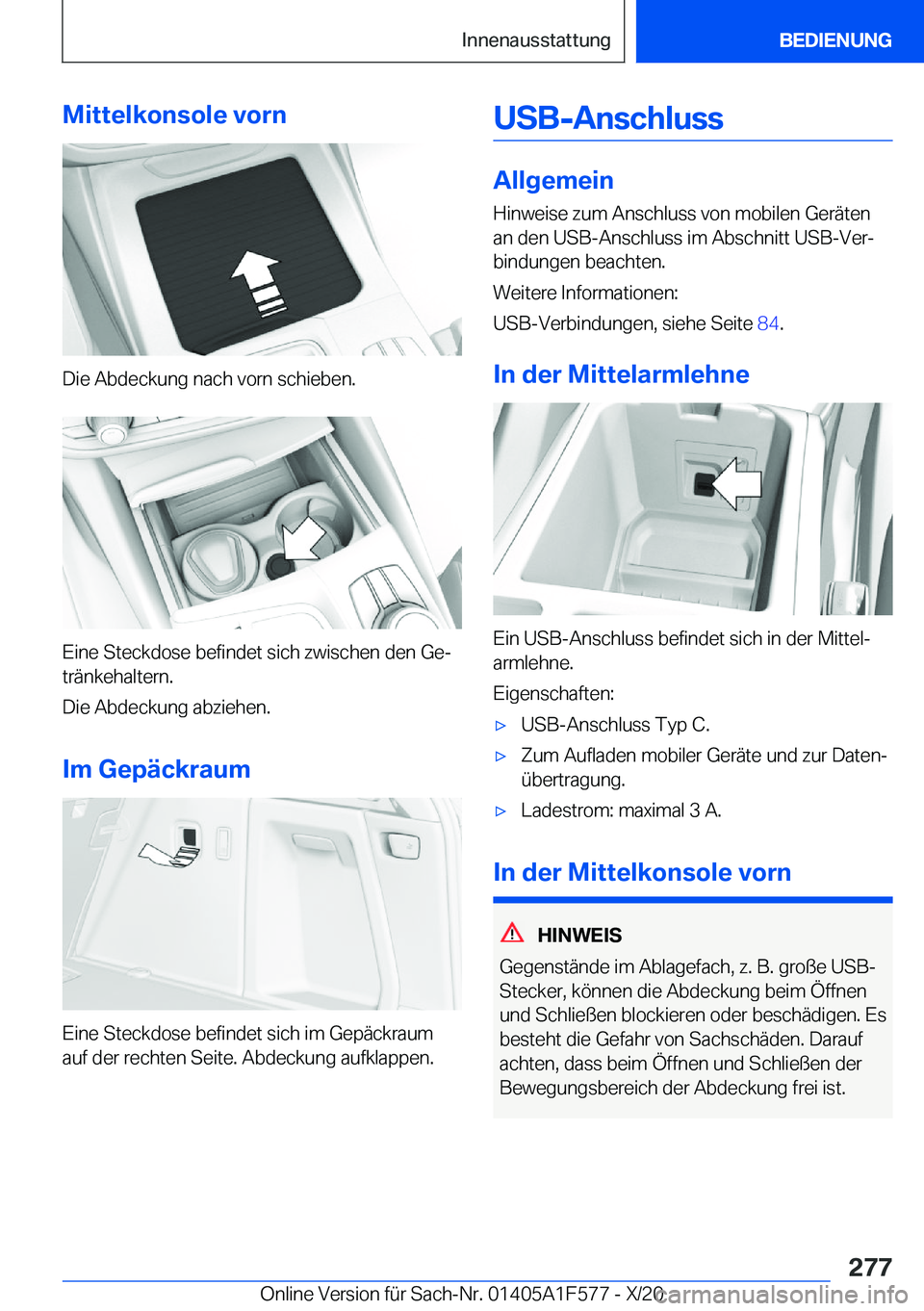 BMW X3 M 2021  Betriebsanleitungen (in German) �M�i�t�t�e�l�k�o�n�s�o�l�e��v�o�r�n
�D�i�e��A�b�d�e�c�k�u�n�g��n�a�c�h��v�o�r�n��s�c�h�i�e�b�e�n�.
�E�i�n�e��S�t�e�c�k�d�o�s�e��b�e�f�i�n�d�e�t��s�i�c�h��z�w�i�s�c�h�e�n��d�e�n��G�ej
�t�r�