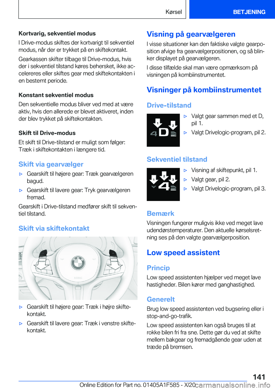 BMW X3 M 2021  InstruktionsbØger (in Danish) �K�o�r�t�v�a�r�i�g�,��s�e�k�v�e�n�t�i�e�l��m�o�d�u�s
�I��D�r�i�v�e�-�m�o�d�u�s��s�k�i�f�t�e�s��d�e�r��k�o�r�t�v�a�r�i�g�t��t�i�l��s�e�k�v�e�n�t�i�e�l
�m�o�d�u�s�,��n�å�r��d�e�r��e�r��t�r�