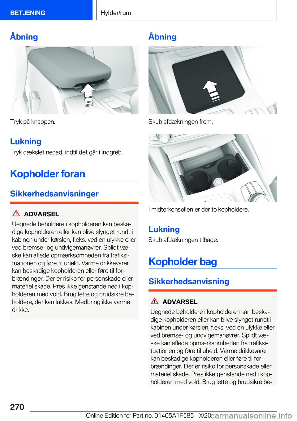 BMW X3 M 2021  InstruktionsbØger (in Danish) �Å�b�n�i�n�g
�T�r�y�k��p�å��k�n�a�p�p�e�n�.�L�u�k�n�i�n�g
�T�r�y�k��d�æ�k�s�l�e�t��n�e�d�a�d�,��i�n�d�t�i�l��d�e�t��g�å�r��i��i�n�d�g�r�e�b�.
�K�o�p�h�o�l�d�e�r��f�o�r�a�n
�S�i�k�k�e�r�h