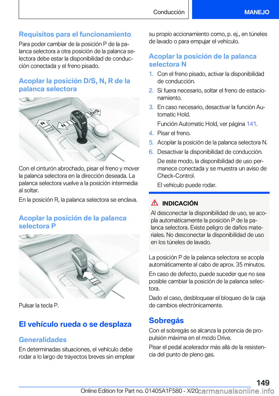BMW X3 M 2021  Manuales de Empleo (in Spanish) �R�e�q�u�i�s�i�t�o�s��p�a�r�a��e�l��f�u�n�c�i�o�n�a�m�i�e�n�t�o
�P�a�r�a��p�o�d�e�r��c�a�m�b�i�a�r��d�e��l�a��p�o�s�i�c�i�