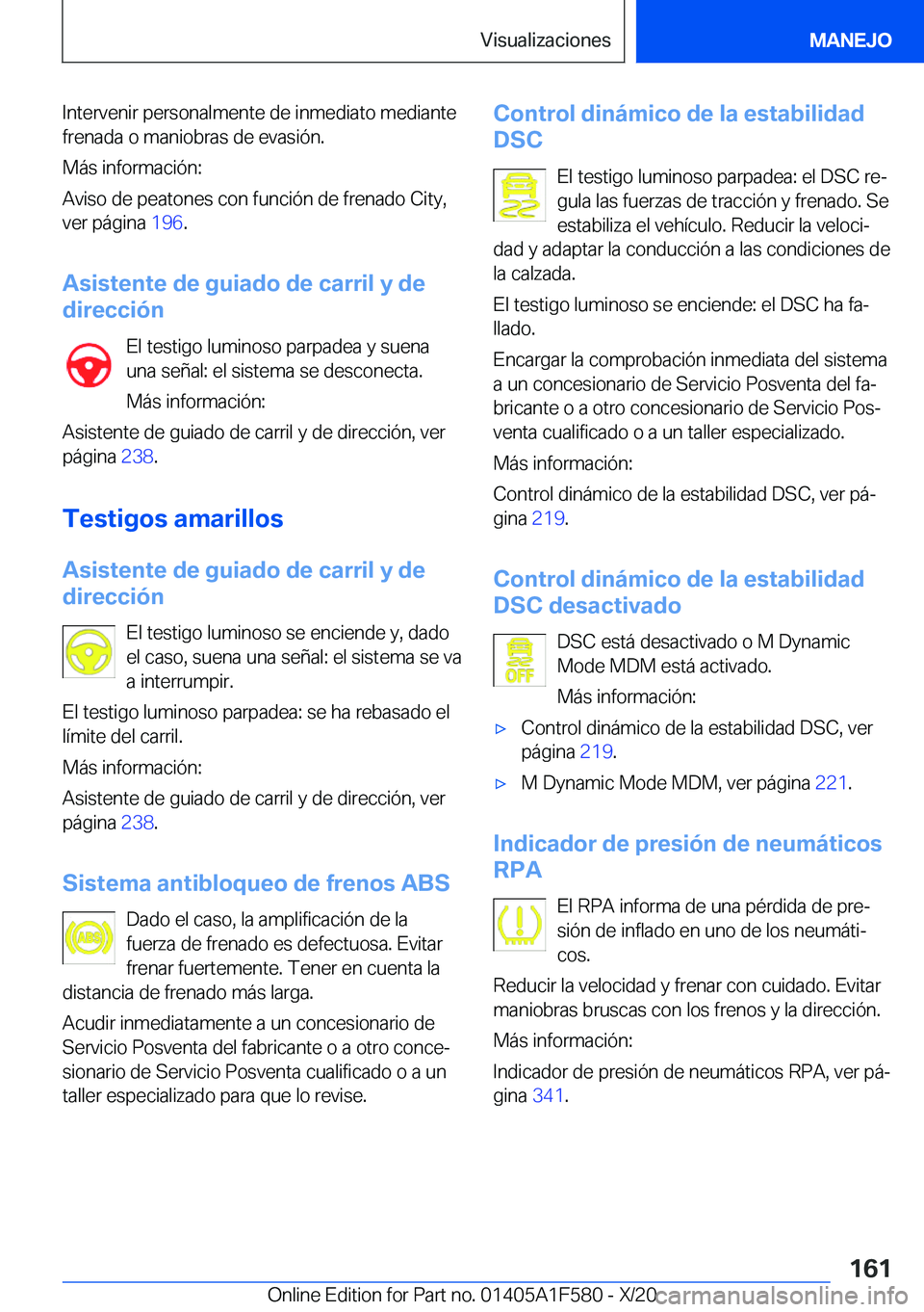 BMW X3 M 2021  Manuales de Empleo (in Spanish) �I�n�t�e�r�v�e�n�i�r��p�e�r�s�o�n�a�l�m�e�n�t�e��d�e��i�n�m�e�d�i�a�t�o��m�e�d�i�a�n�t�e
�f�r�e�n�a�d�a��o��m�a�n�i�o�b�r�a�s��d�e��e�v�a�s�i�