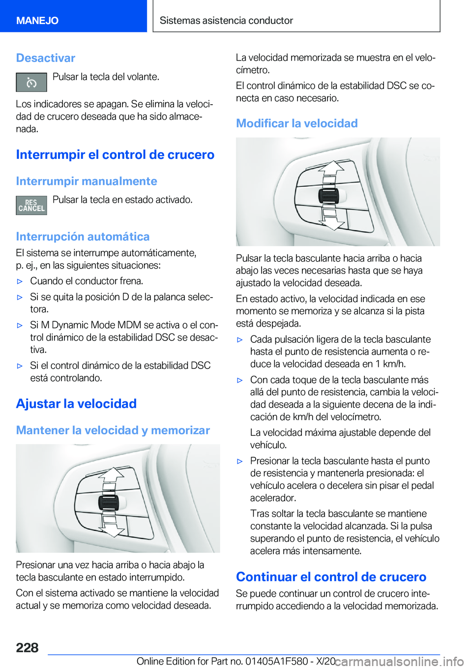 BMW X3 M 2021  Manuales de Empleo (in Spanish) �D�e�s�a�c�t�i�v�a�r�P�u�l�s�a�r��l�a��t�e�c�l�a��d�e�l��v�o�l�a�n�t�e�.
�L�o�s��i�n�d�i�c�a�d�o�r�e�s��s�e��a�p�a�g�a�n�.��S�e��e�l�i�m�i�n�a��l�a��v�e�l�o�c�iª
�d�a�d��d�e��c�r�u�c�e�