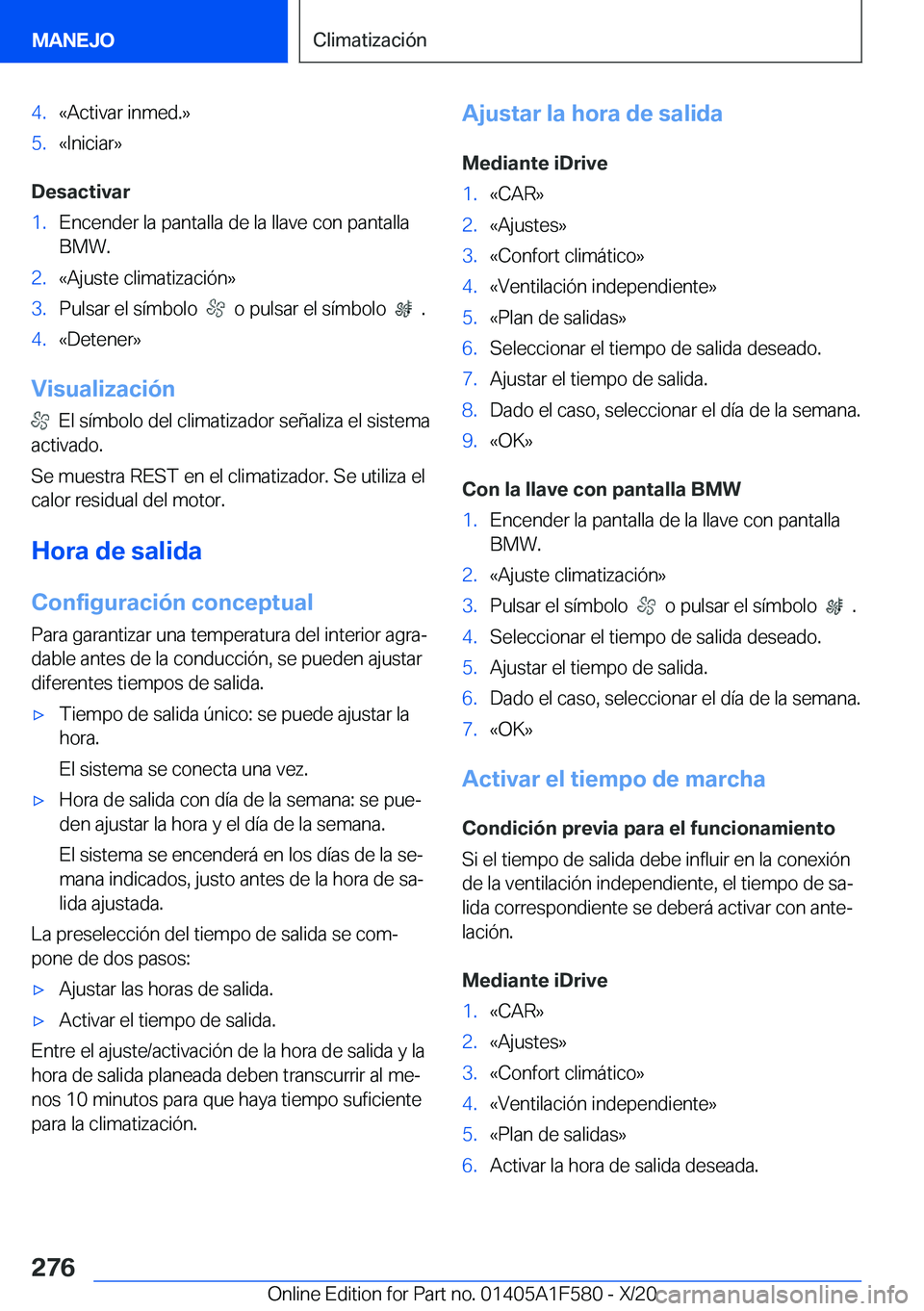 BMW X3 M 2021  Manuales de Empleo (in Spanish) �4�.�«�A�c�t�i�v�a�r��i�n�m�e�d�.�{�5�.�«�I�n�i�c�i�a�r�{
�D�e�s�a�c�t�i�v�a�r
�1�.�E�n�c�e�n�d�e�r��l�a��p�a�n�t�a�l�l�a��d�e��l�a��l�l�a�v�e��c�o�n��p�a�n�t�a�l�l�a�B�M�W�.�2�.�«�A�j�u�s�